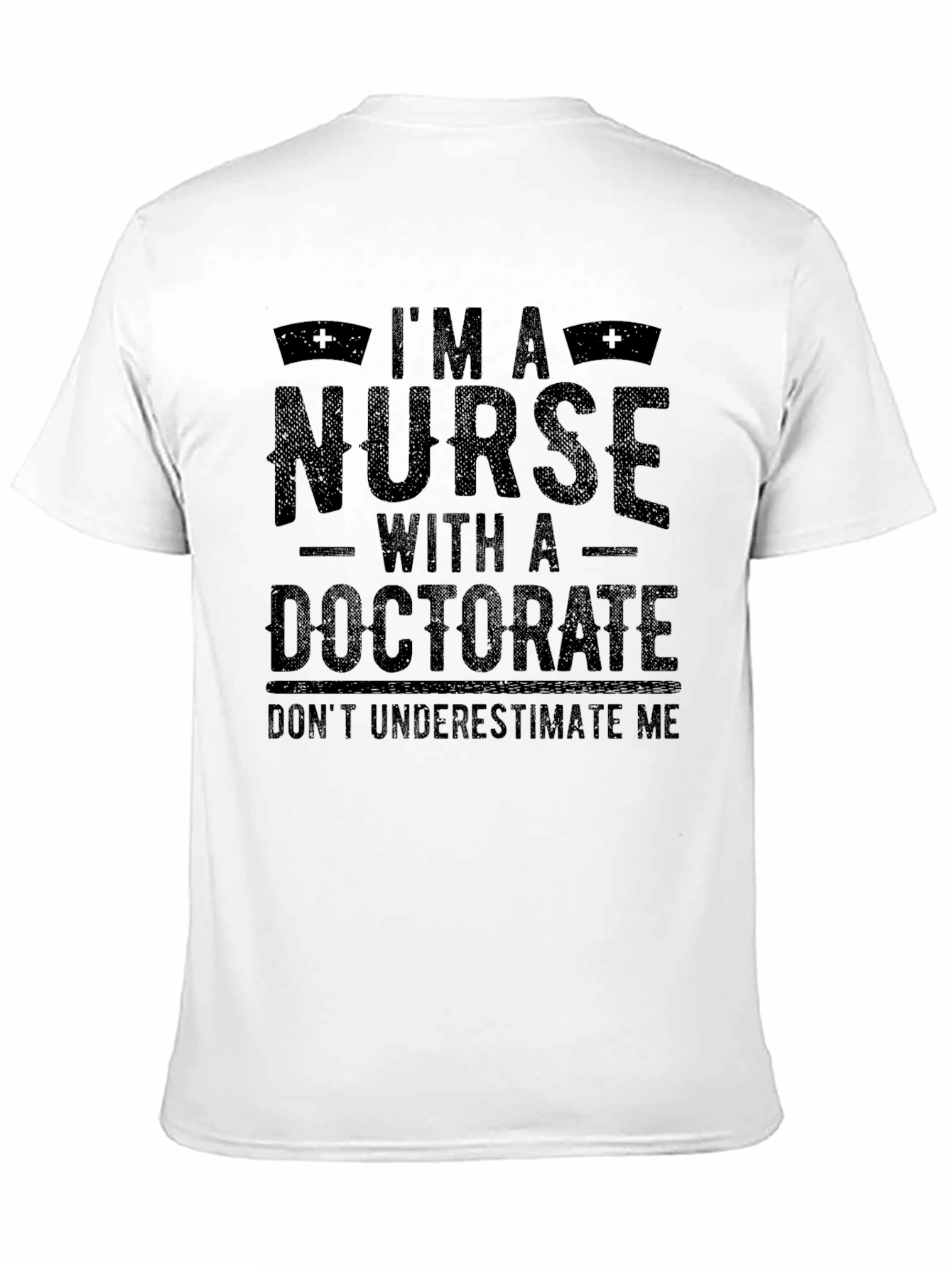 Im A Nurse With A Doctorate T-Shirt