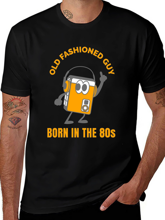 Old Fashioned Guy Born in the 80s T-Shirt
