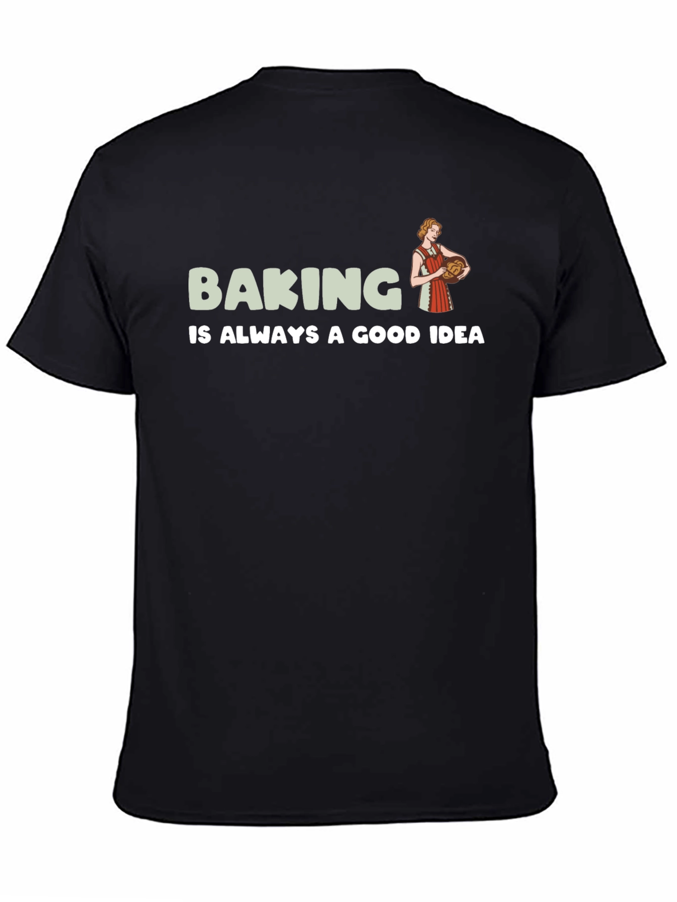Baking is Always a Good Idea T-Shirt