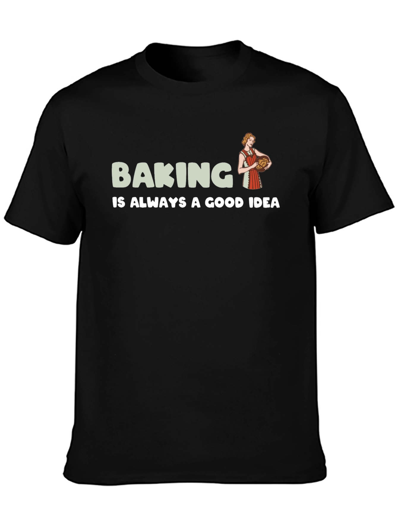 Baking is Always a Good Idea T-Shirt
