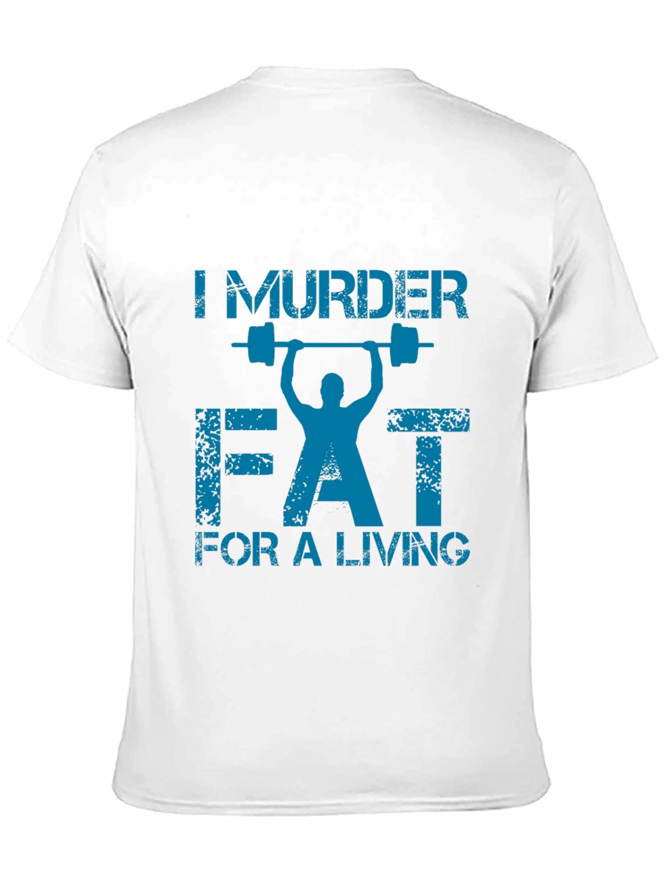 I Murder Fat for a Living Gym T-Shirt