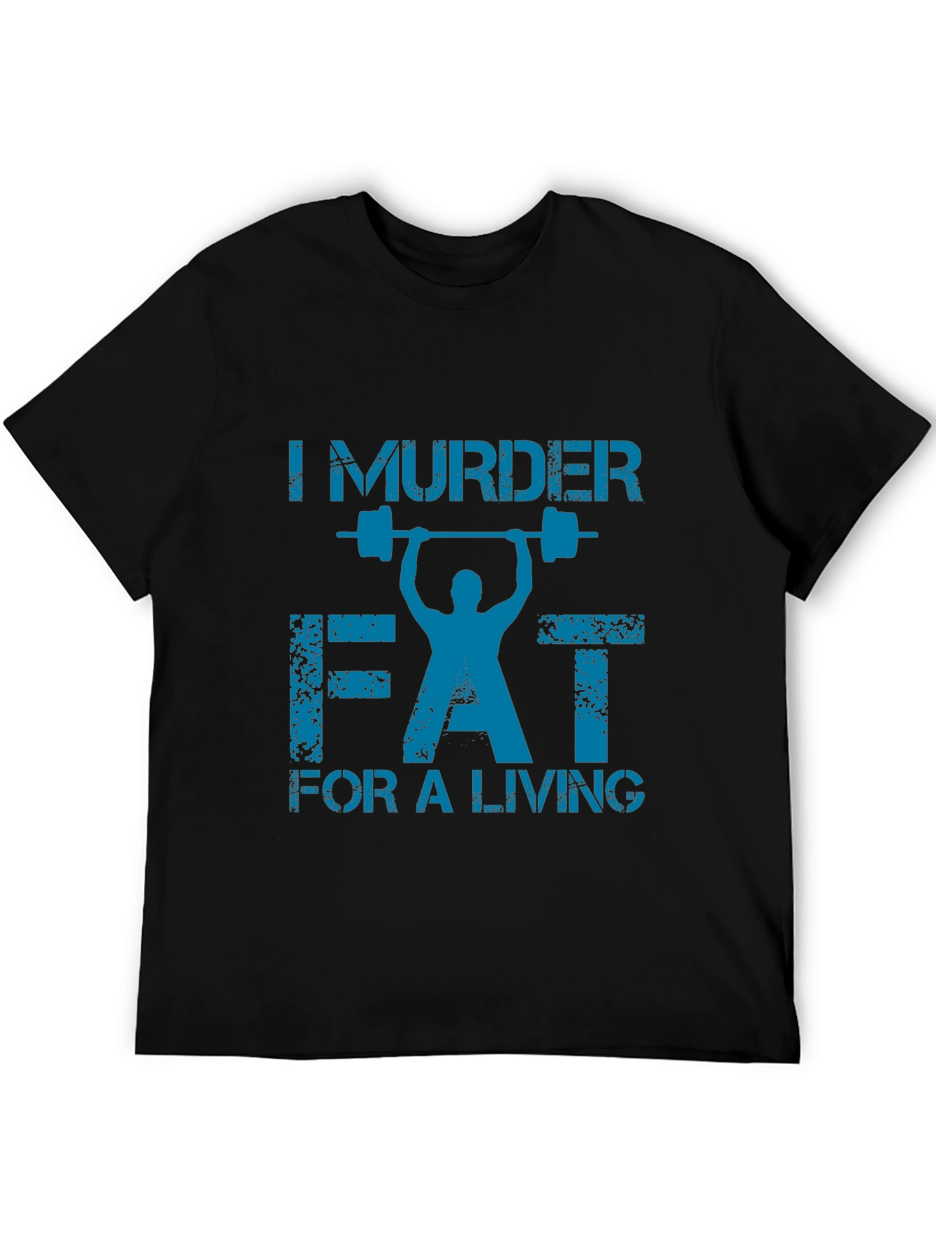 I Murder Fat for a Living Gym T-Shirt