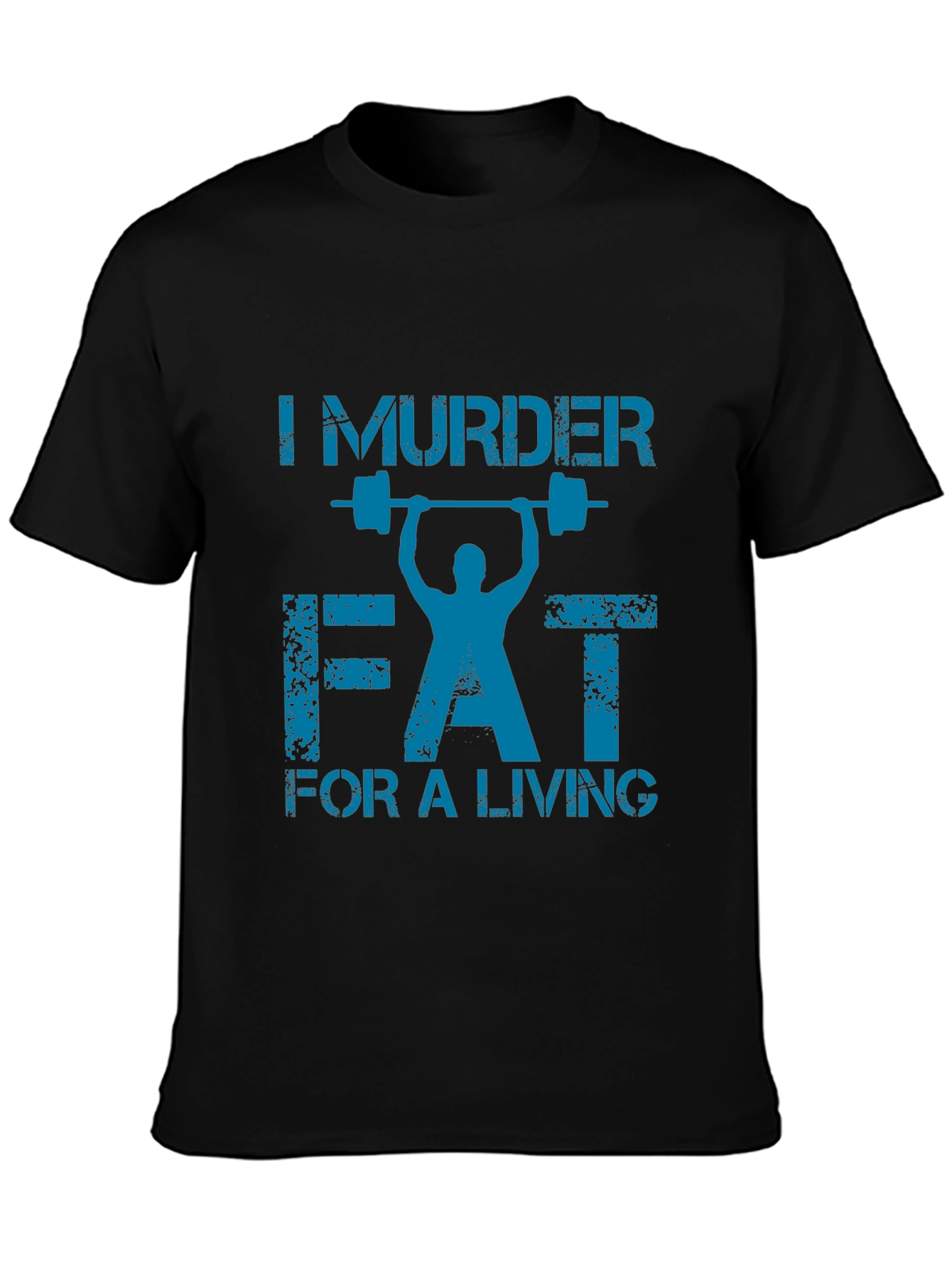 I Murder Fat for a Living Gym T-Shirt