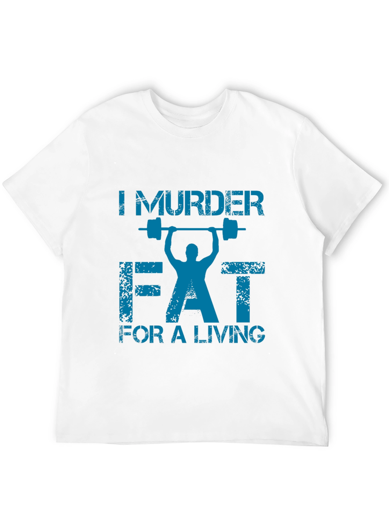 I Murder Fat for a Living Gym T-Shirt