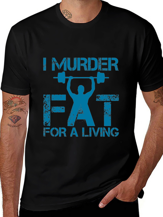 I Murder Fat for a Living Gym T-Shirt