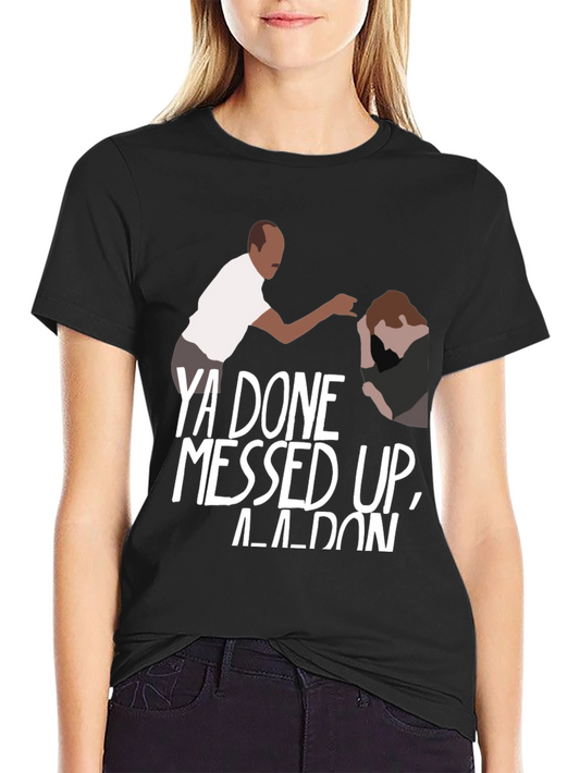Ya Done Messed Up A-A-Ron Black T-Shirt