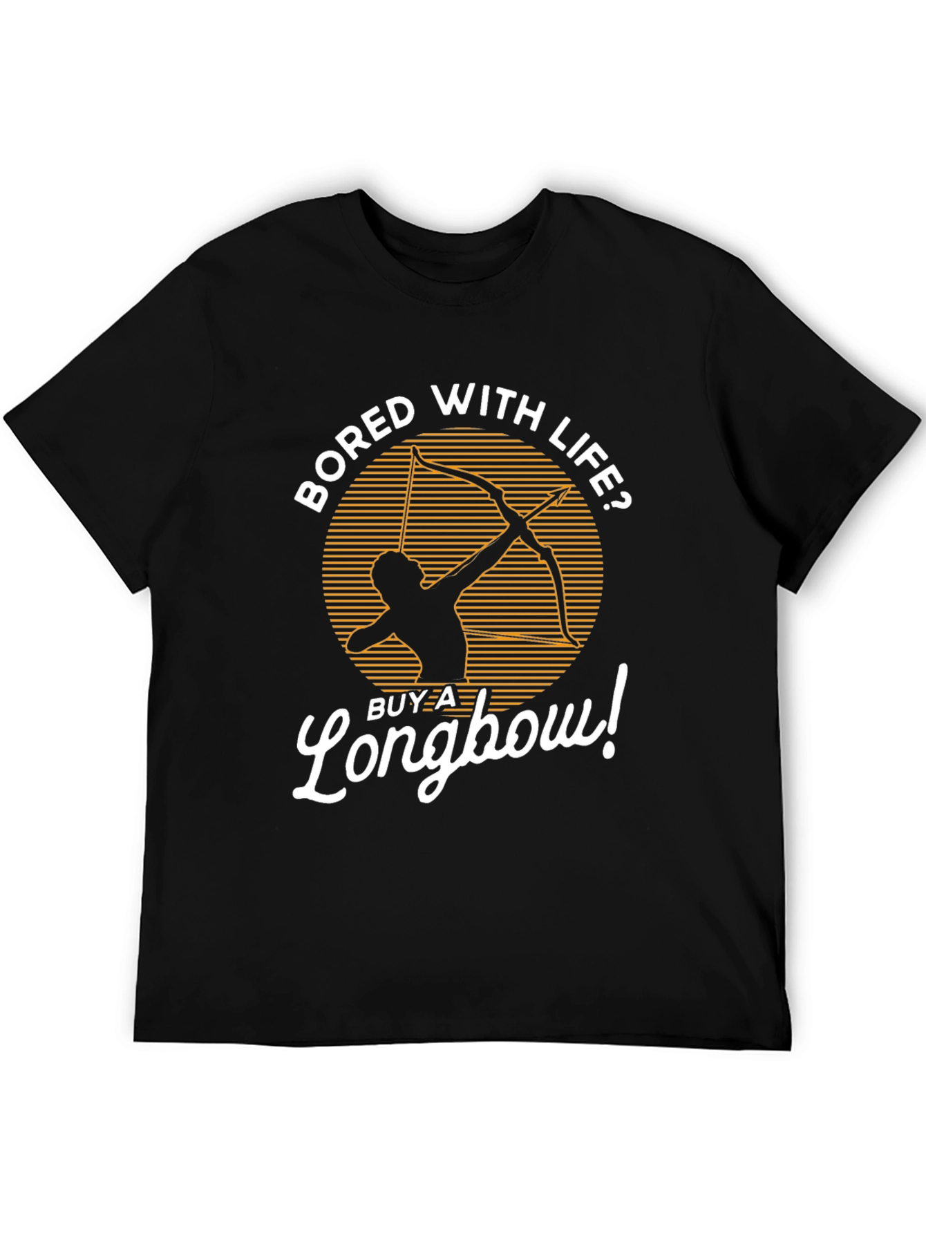 Bored With Life? Buy a Longbow! Graphic Tee