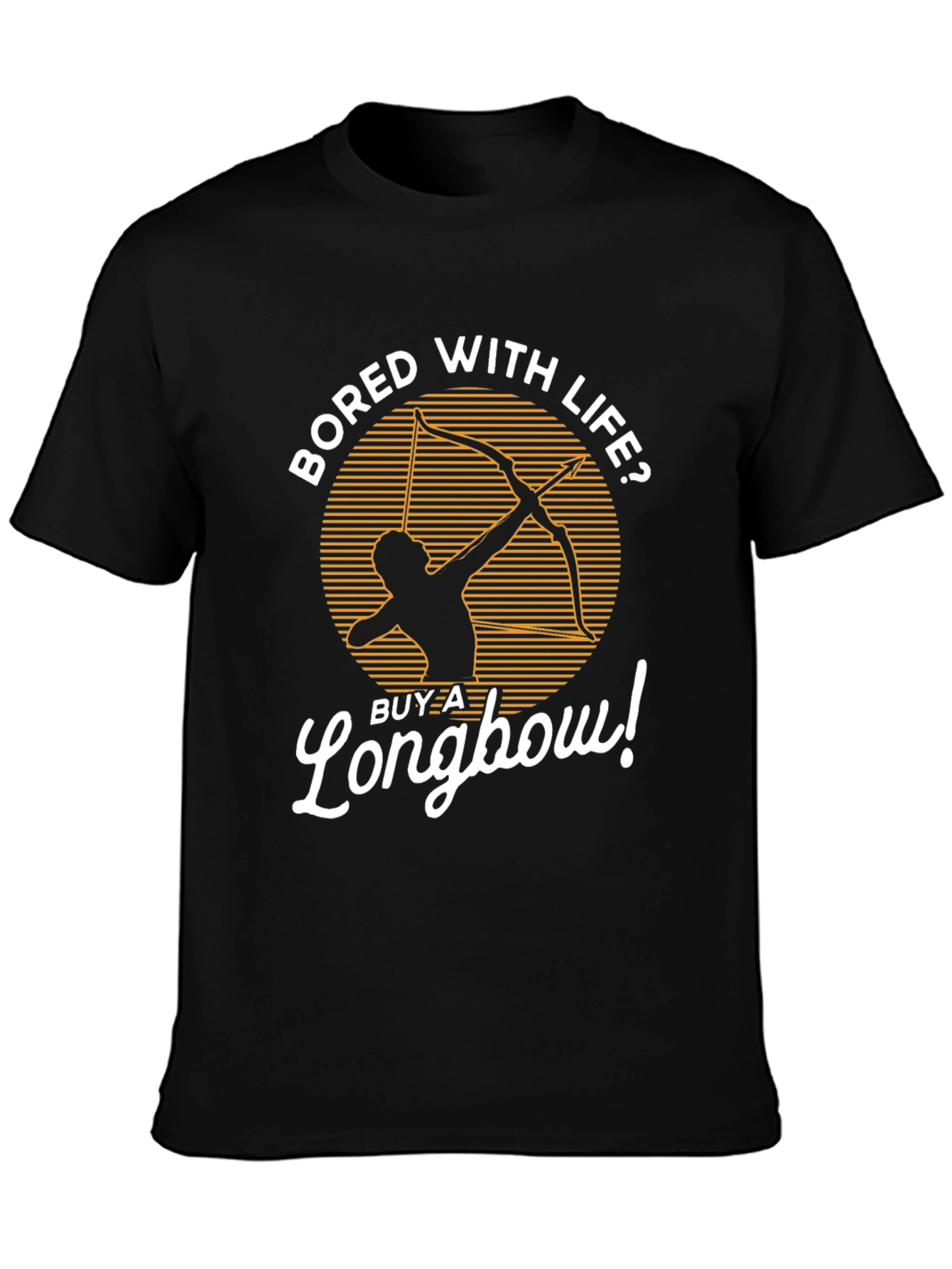 Bored With Life? Buy a Longbow! Graphic Tee