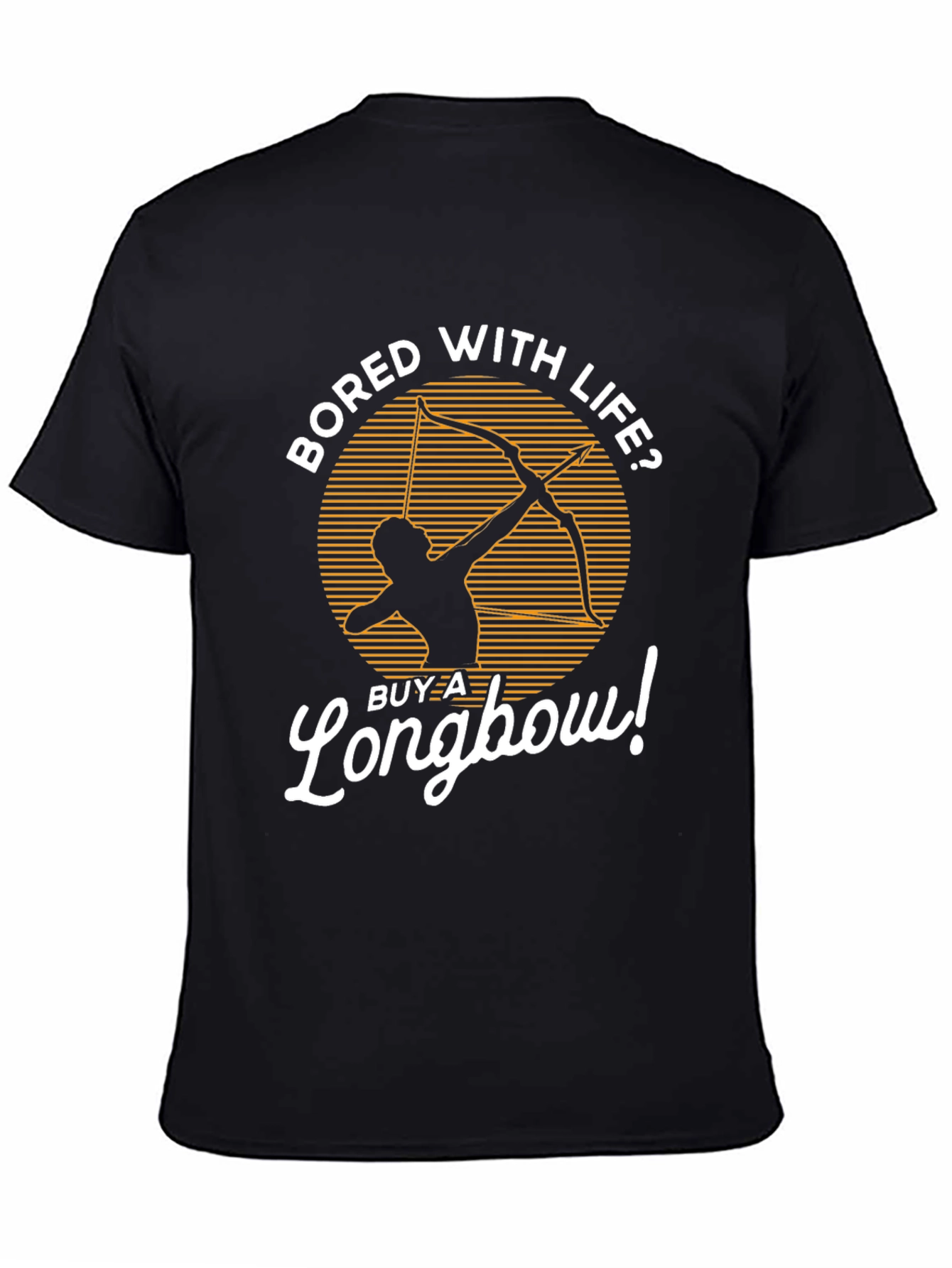Bored With Life? Buy a Longbow! Graphic Tee