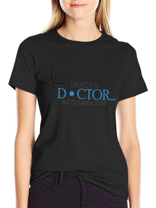 Im Not A Doctor T-Shirt - Funny Sarcastic Tee