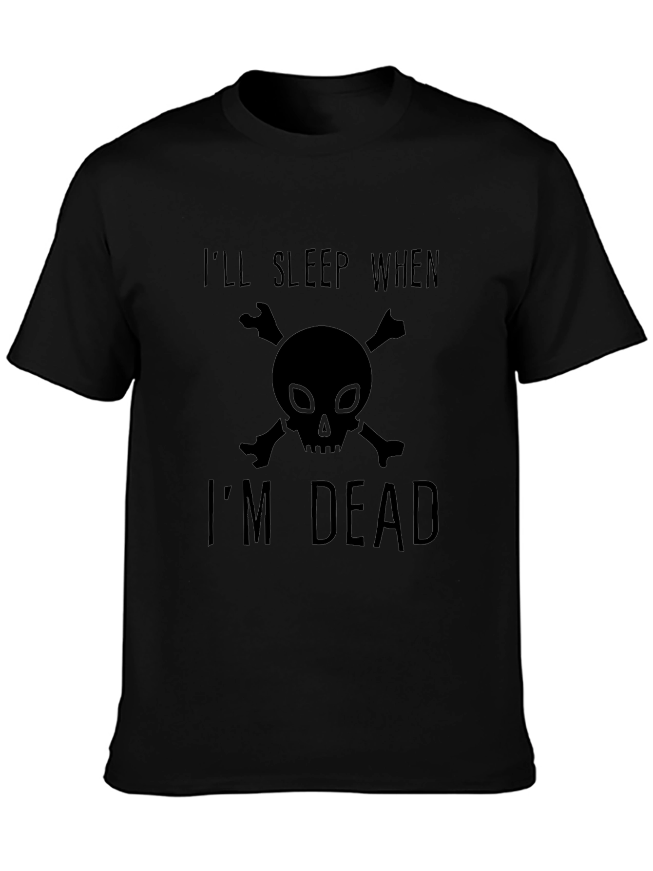 Ill Sleep When Im Dead T-Shirt