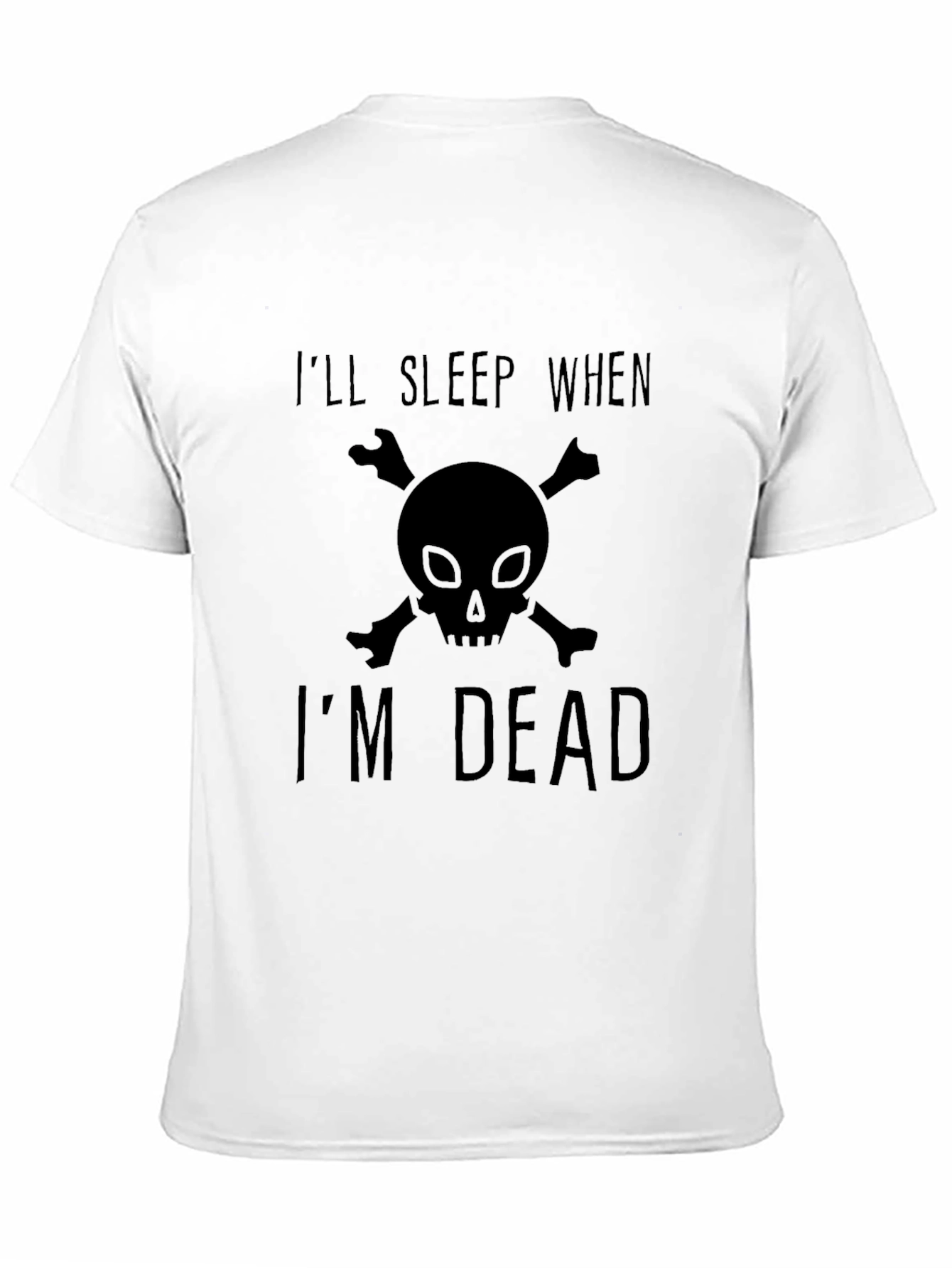 Ill Sleep When Im Dead T-Shirt