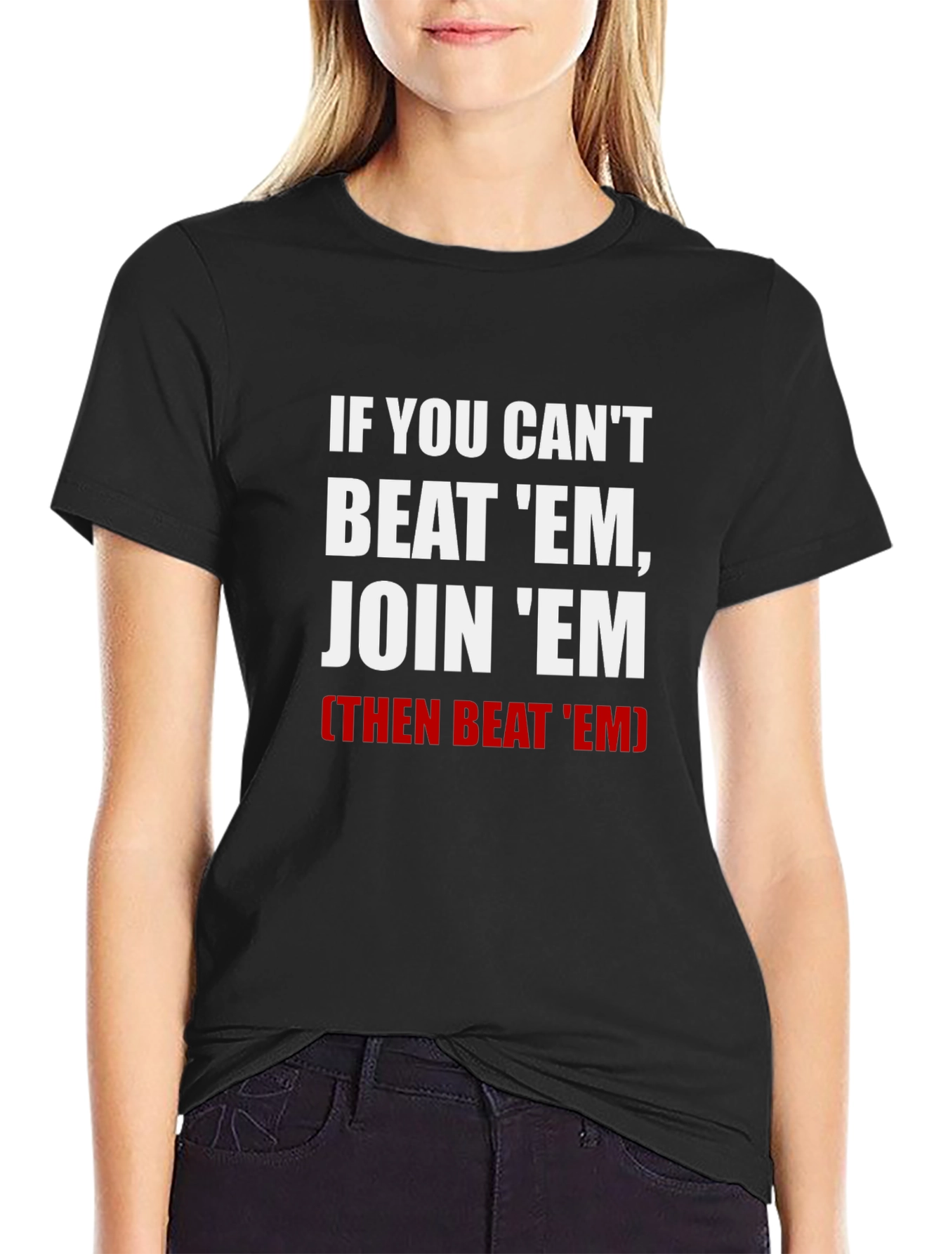 If You Cant Beat Em Join Em T-Shirt