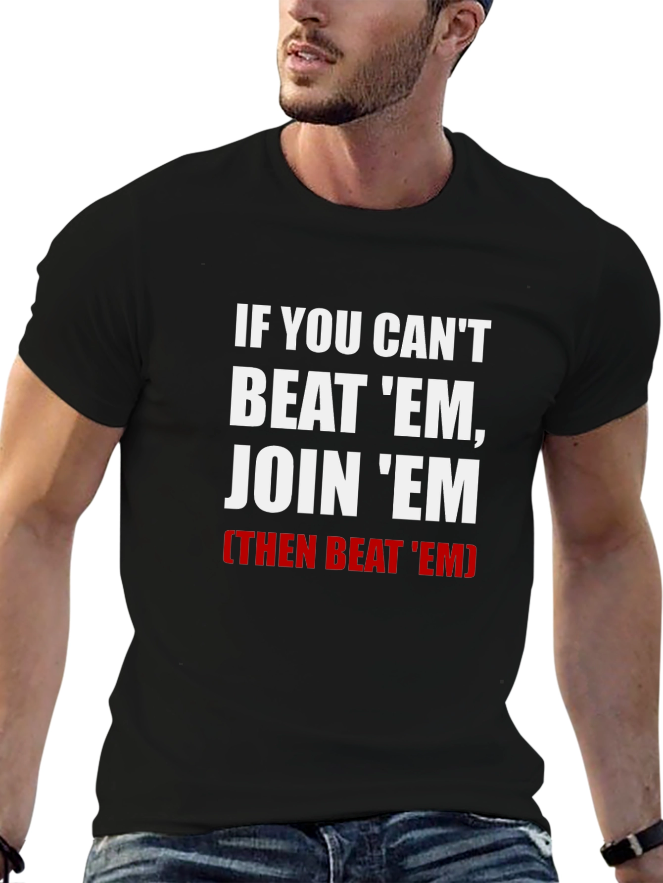If You Cant Beat Em Join Em T-Shirt
