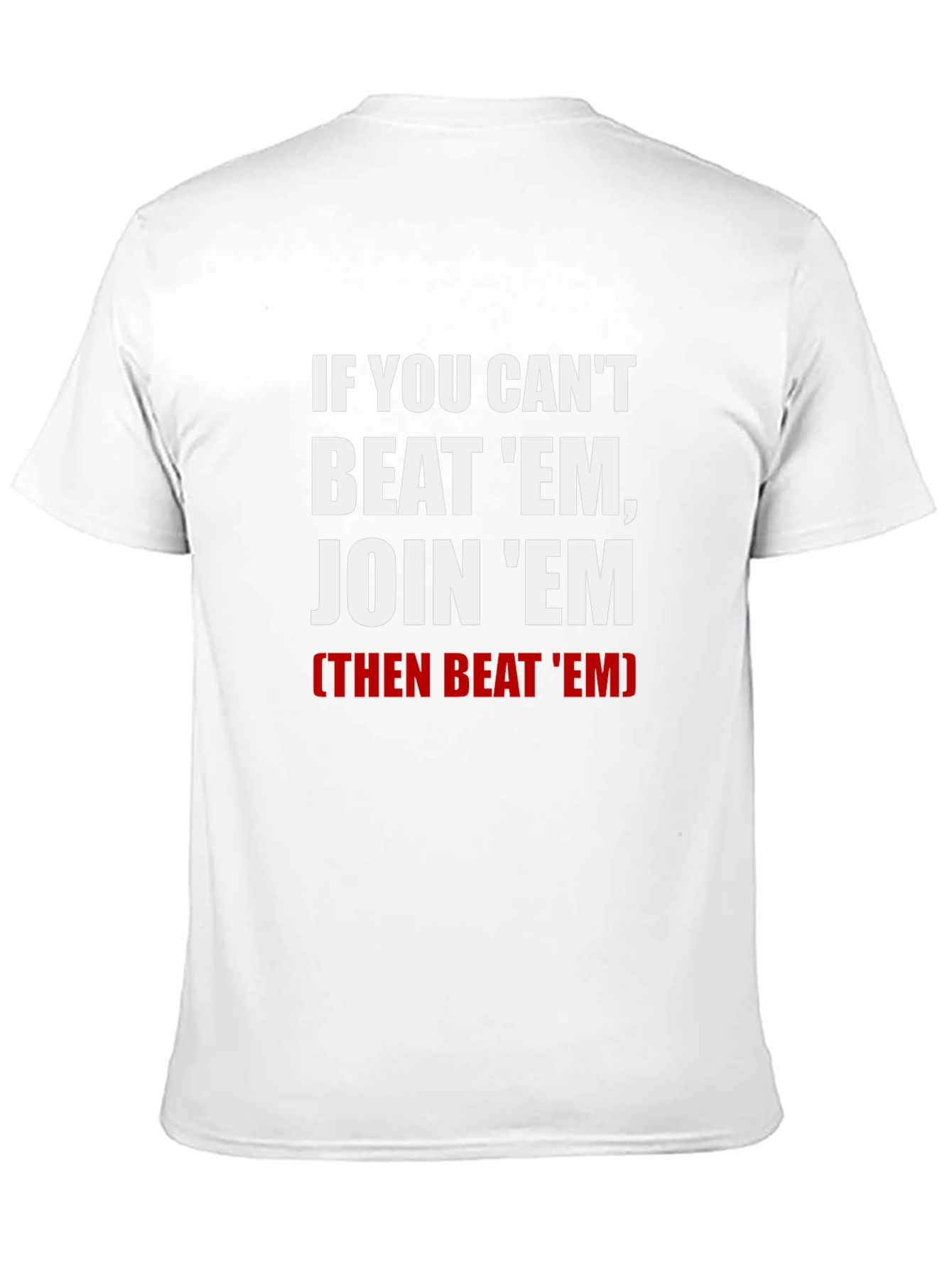 If You Cant Beat Em Join Em T-Shirt
