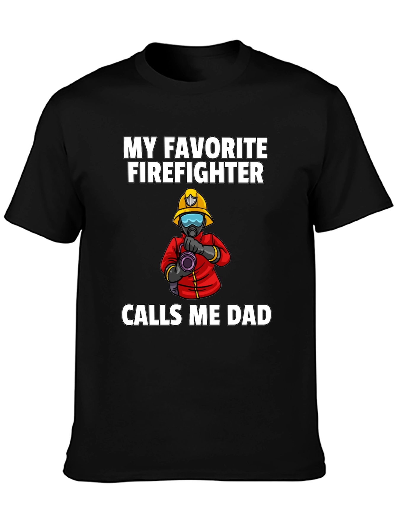 My Favorite Firefighter Calls Me Dad T-Shirt