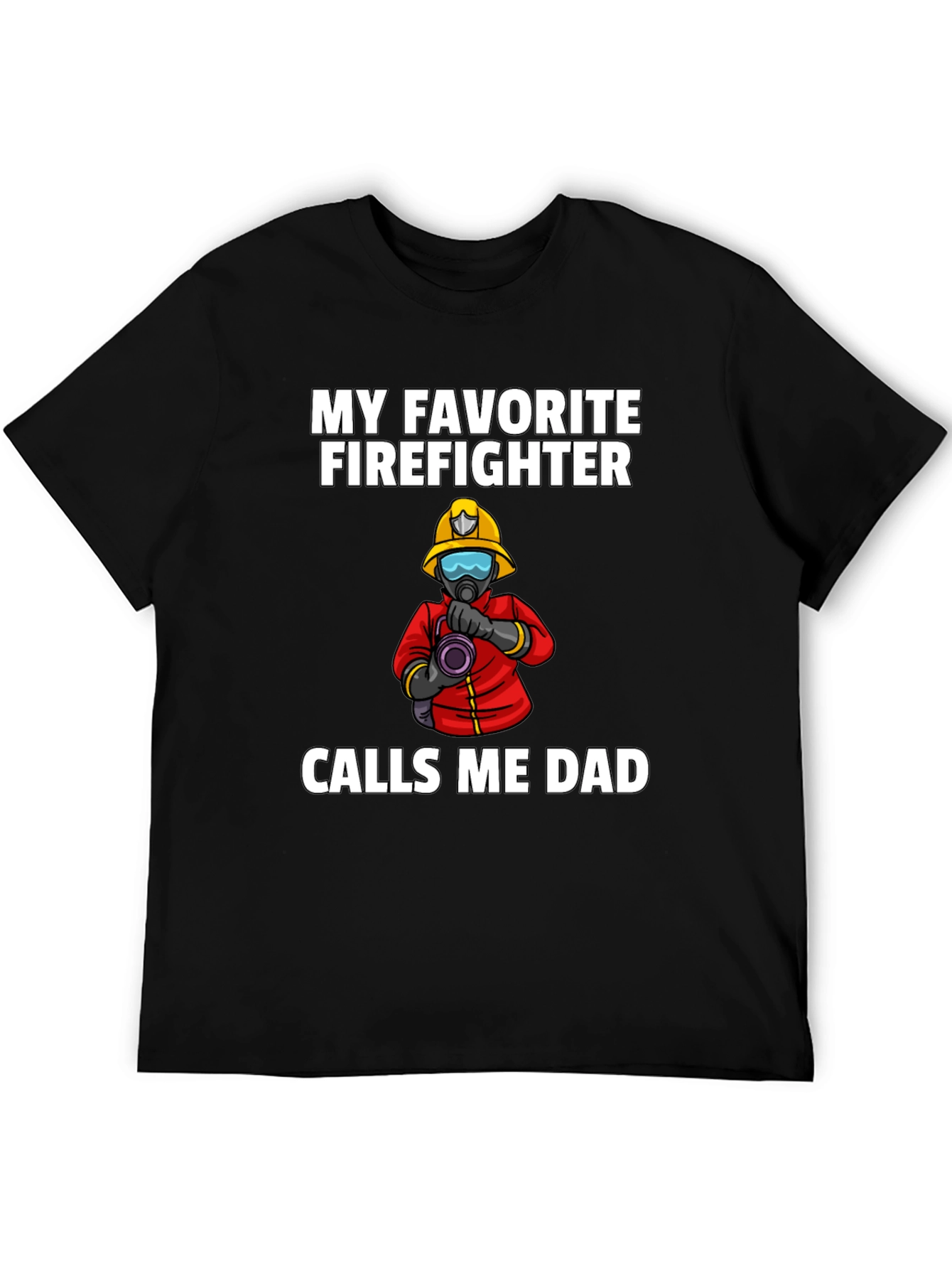 My Favorite Firefighter Calls Me Dad T-Shirt