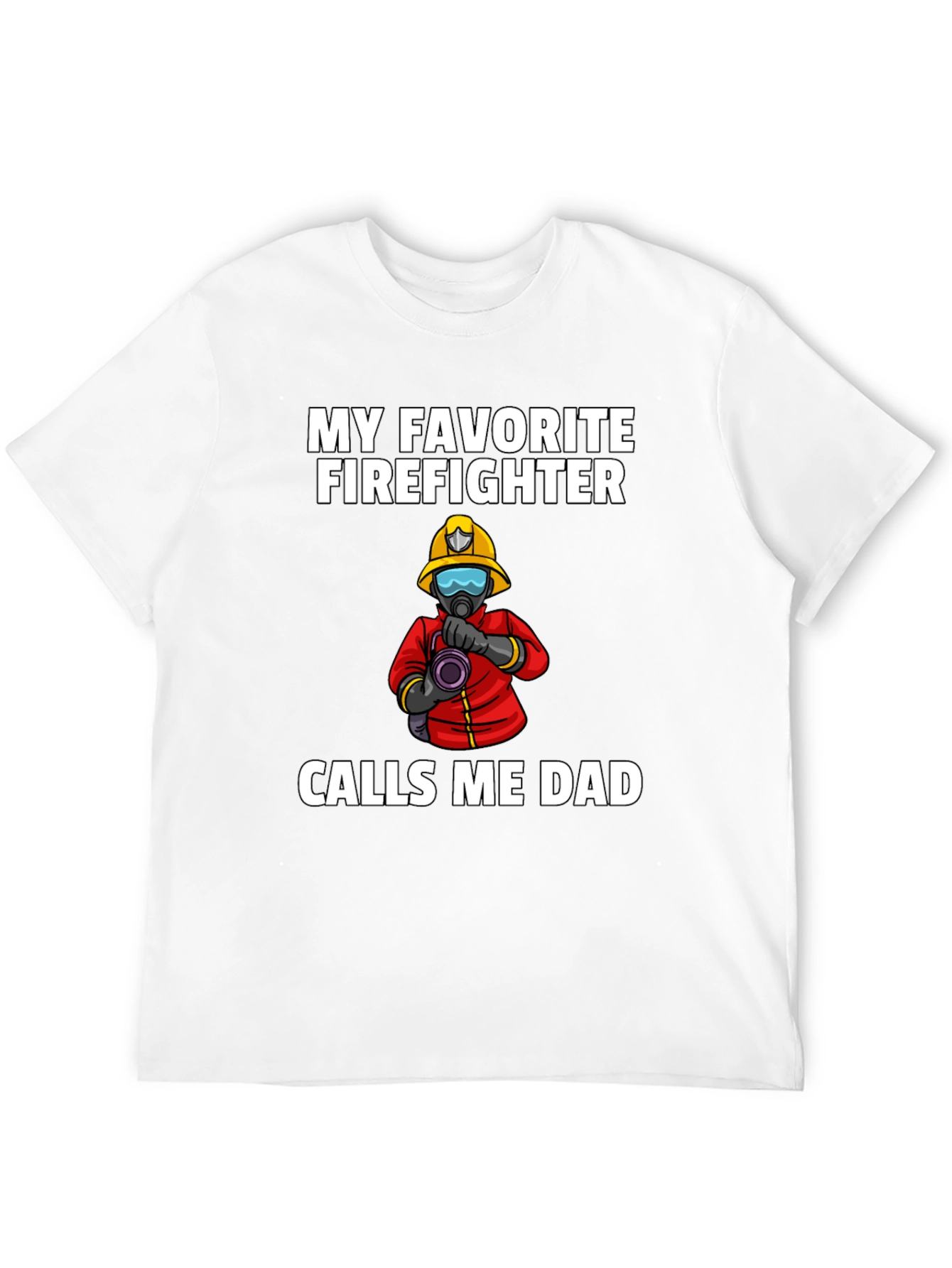 My Favorite Firefighter Calls Me Dad T-Shirt