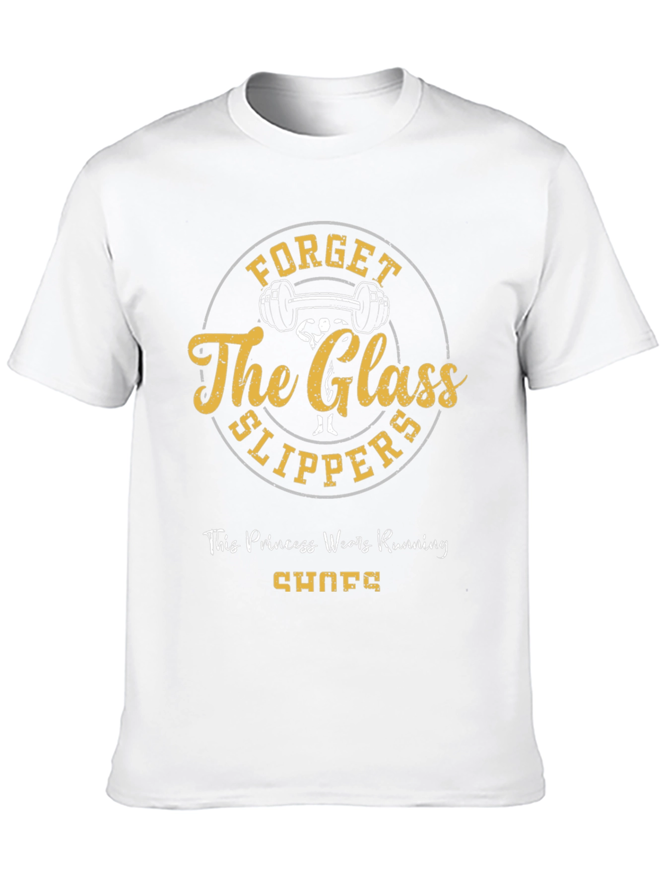 Forget Glass Slippers T-Shirt