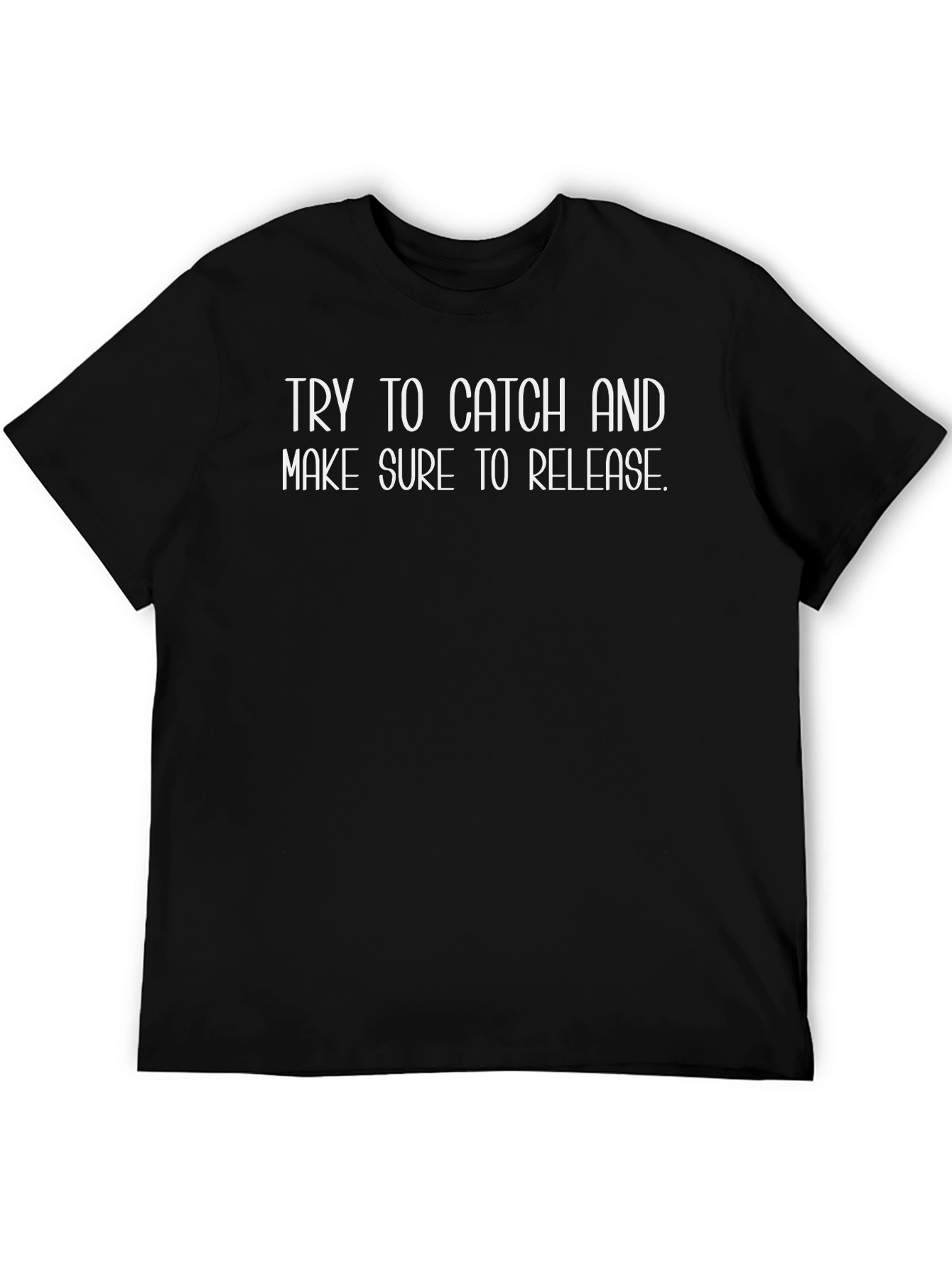 Try to Catch & Release T-Shirt
