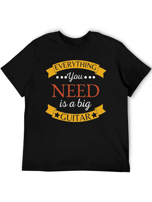 Everything You Need is a Big Guitar Black T-Shirt