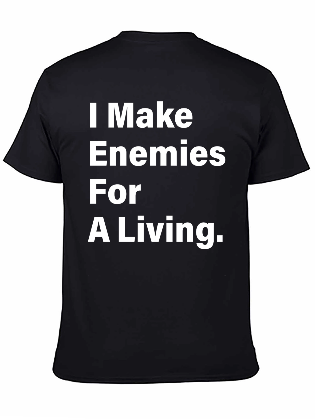 I Make Enemies For A Living Black T-Shirt