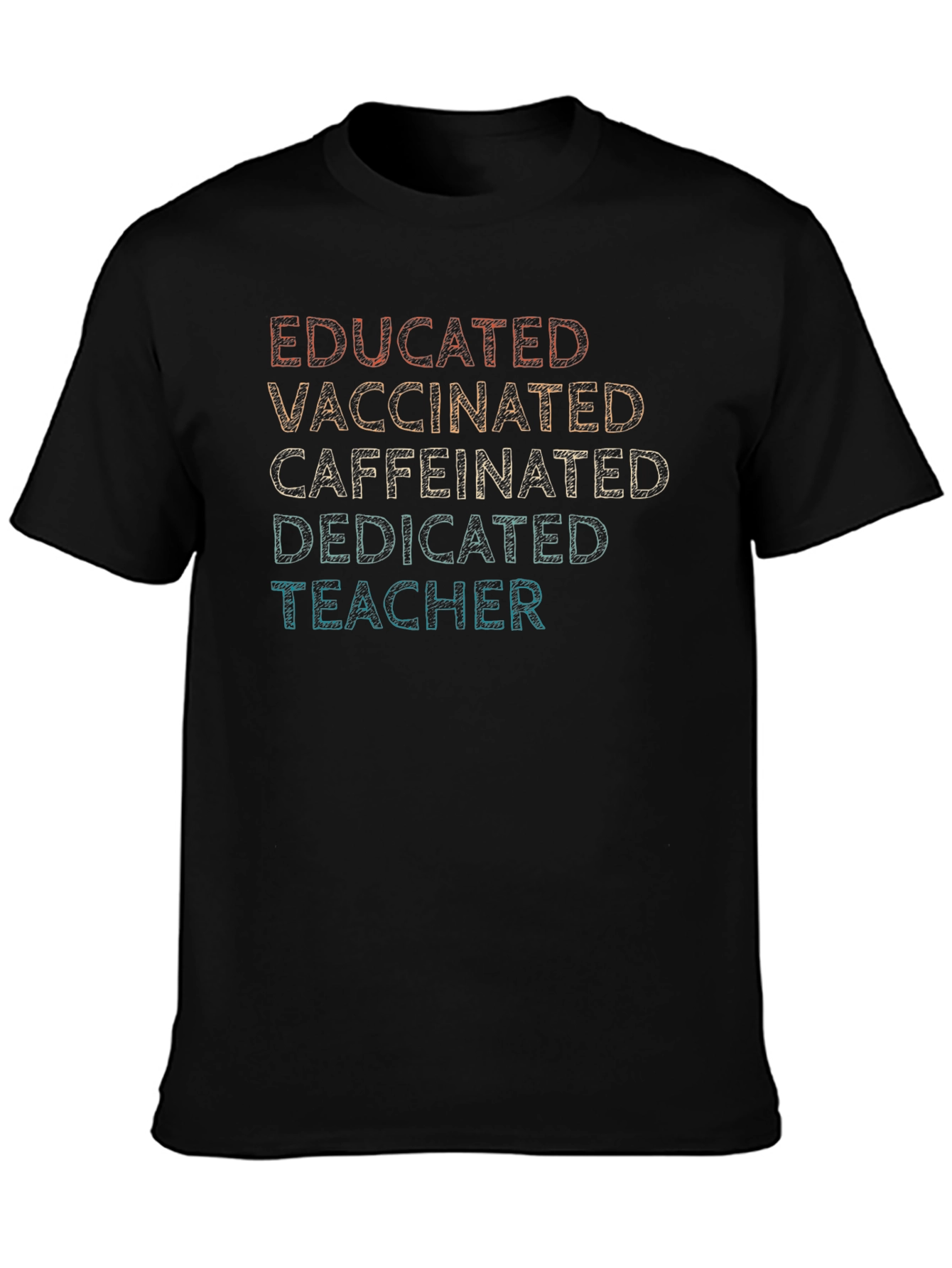 Educated Vaccinated Caffeinated Dedicated Teacher T-Shirt