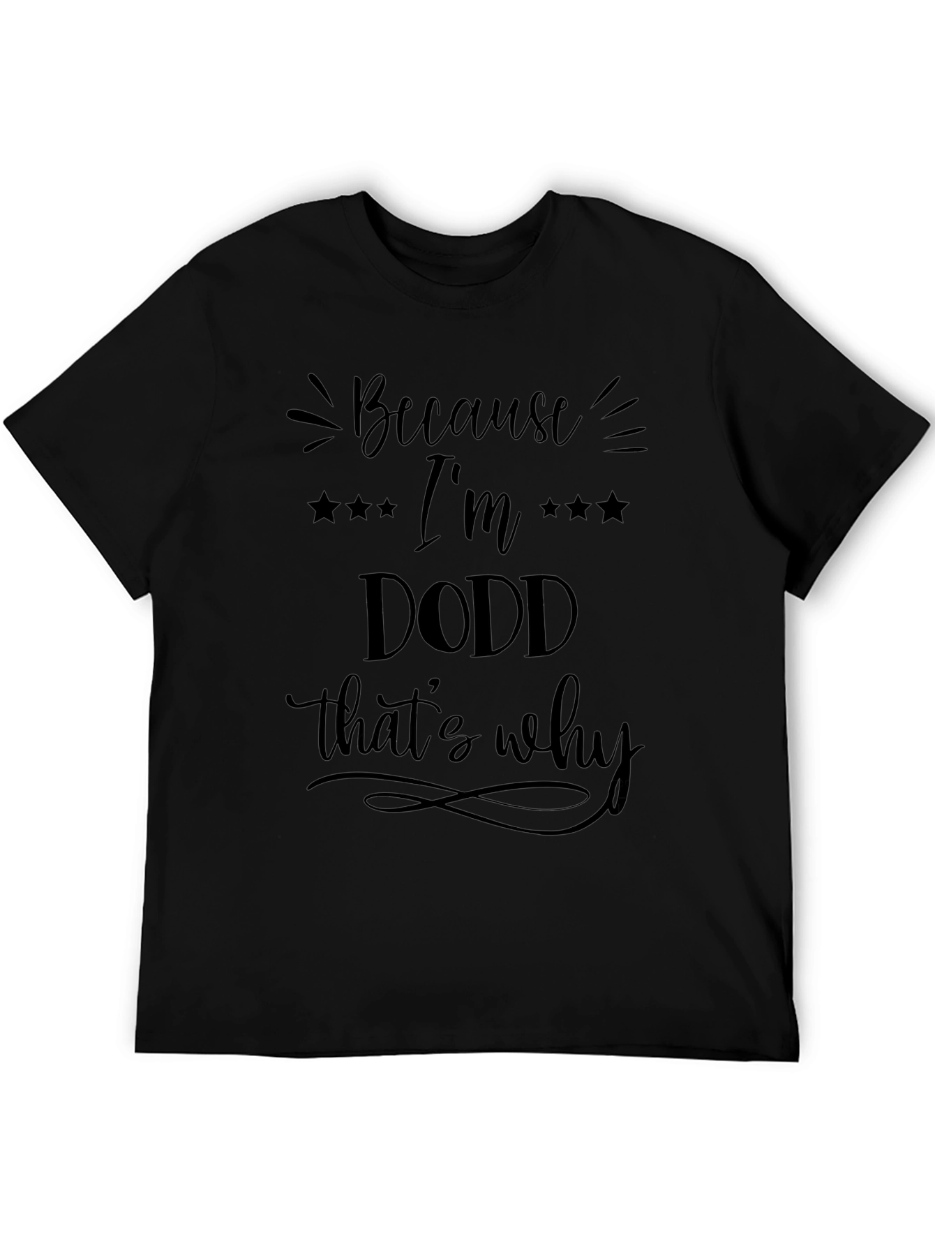 Because Im a Dodd Thats Why T-Shirt