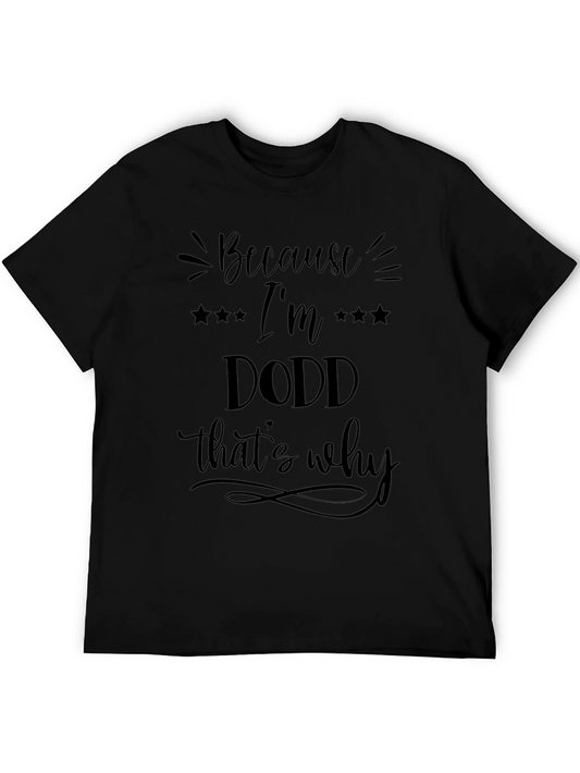 Because Im a Dodd Thats Why T-Shirt