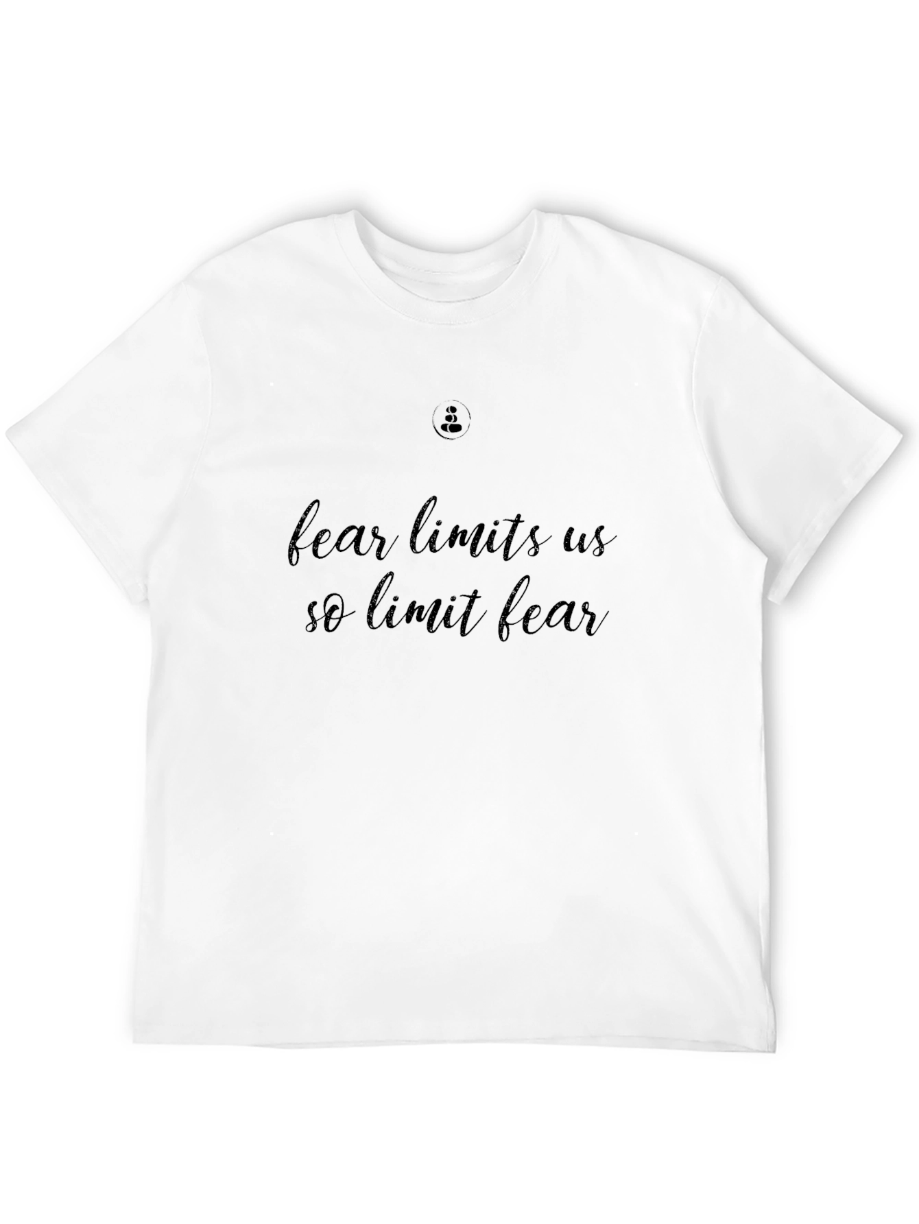 Fear Limits Us So Limit Fear T-Shirt
