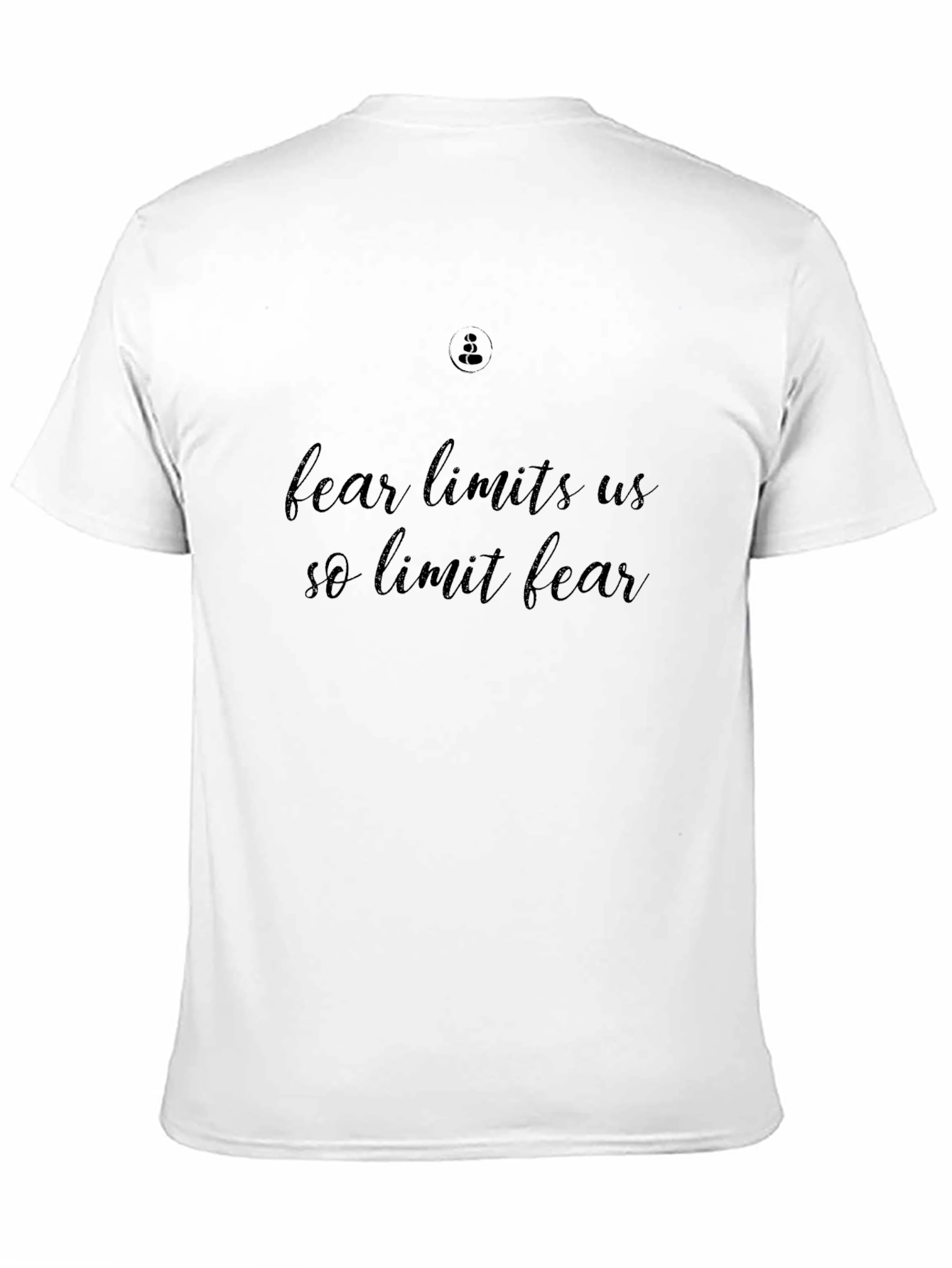 Fear Limits Us So Limit Fear T-Shirt