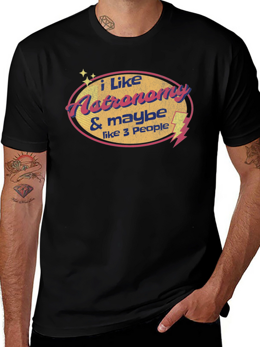 Astronomy Lover T-Shirt: I Like Astronomy & Maybe Like 3 People
