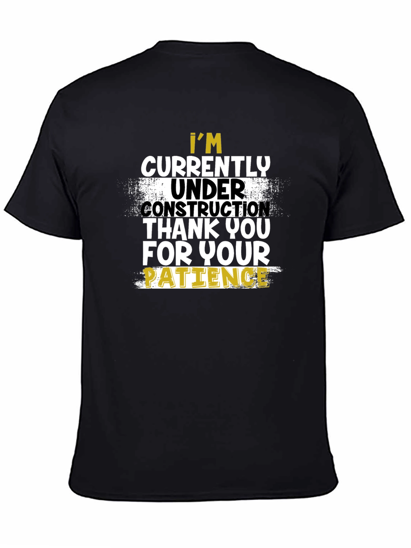 Under Construction T-Shirt - Patience Please!