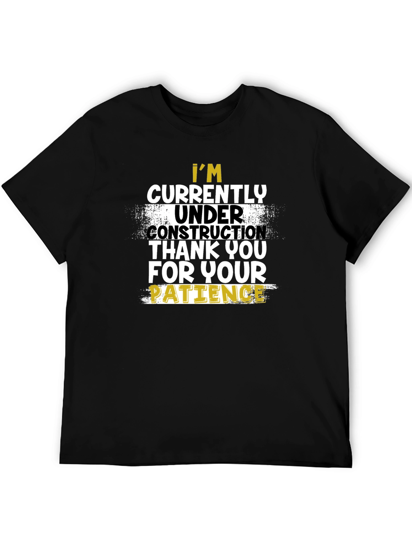Under Construction T-Shirt - Patience Please!