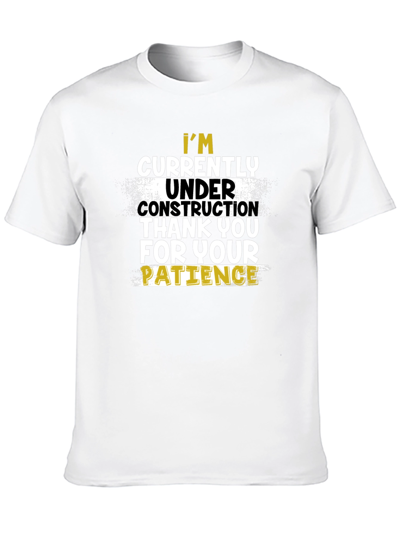 Under Construction T-Shirt - Patience Please!