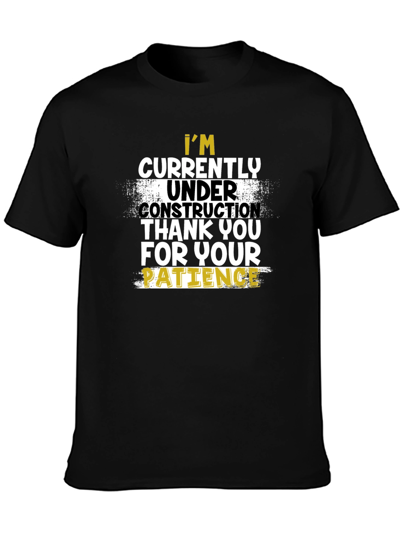 Under Construction T-Shirt - Patience Please!