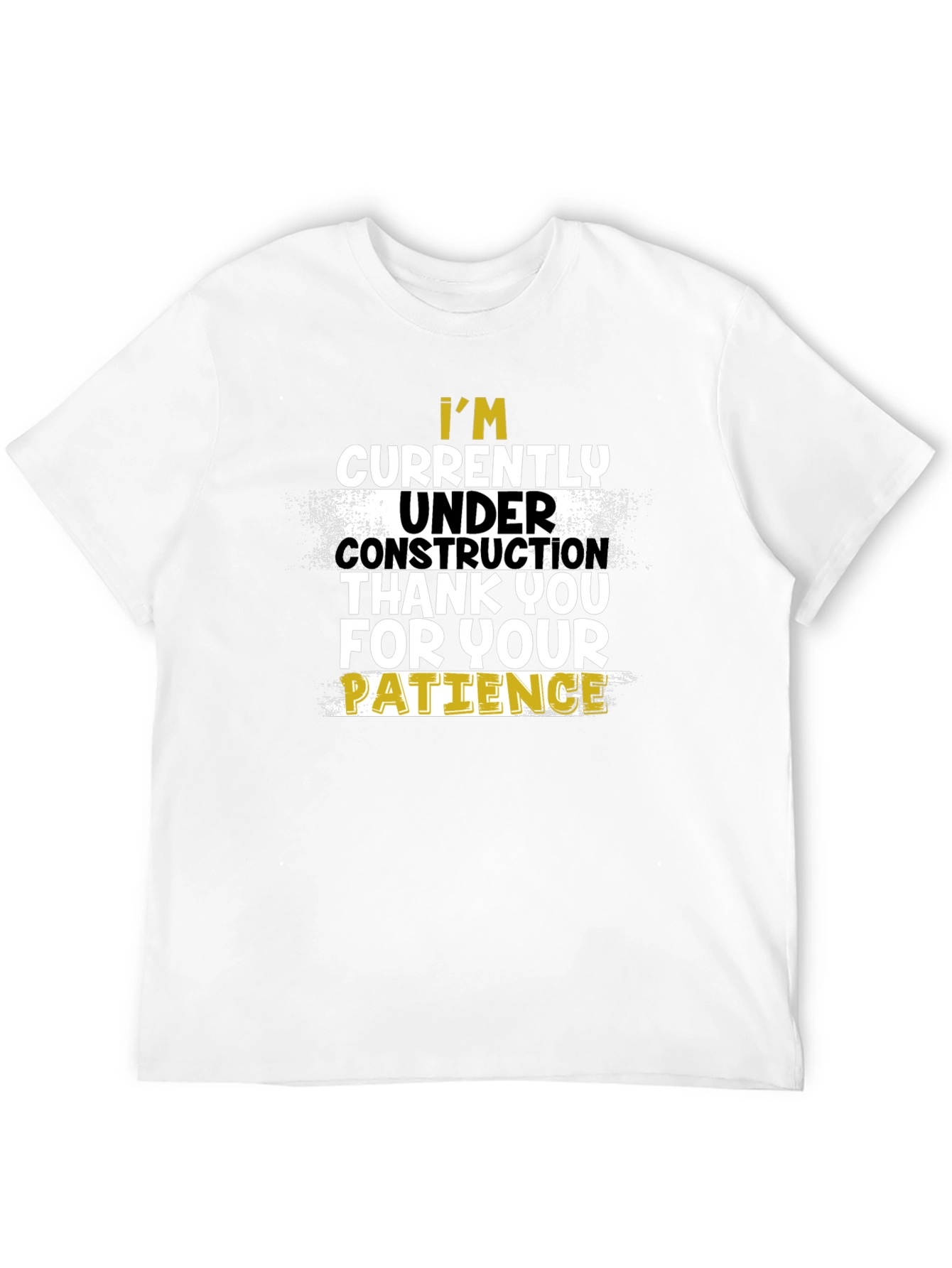 Under Construction T-Shirt - Patience Please!