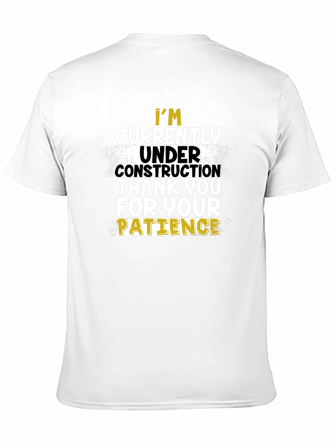 Under Construction T-Shirt - Patience Please!