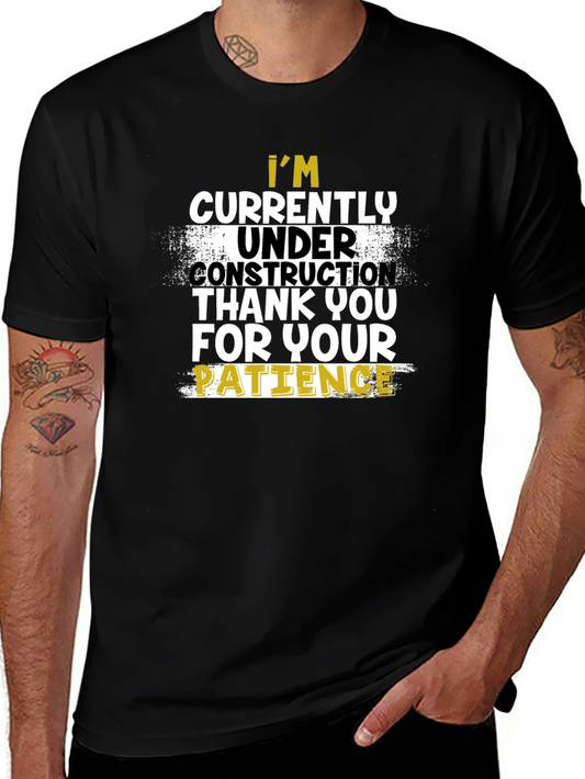 Under Construction T-Shirt - Patience Please!