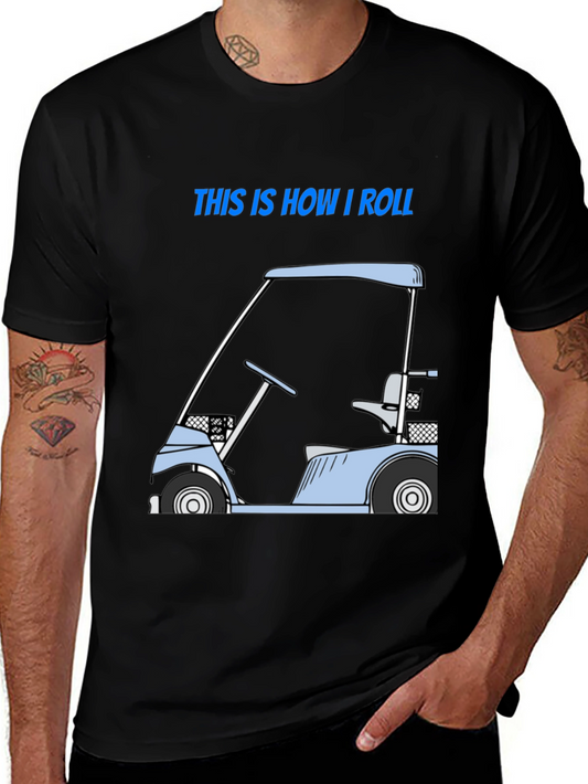 Golf Cart T-Shirt - This Is How I Roll Tee