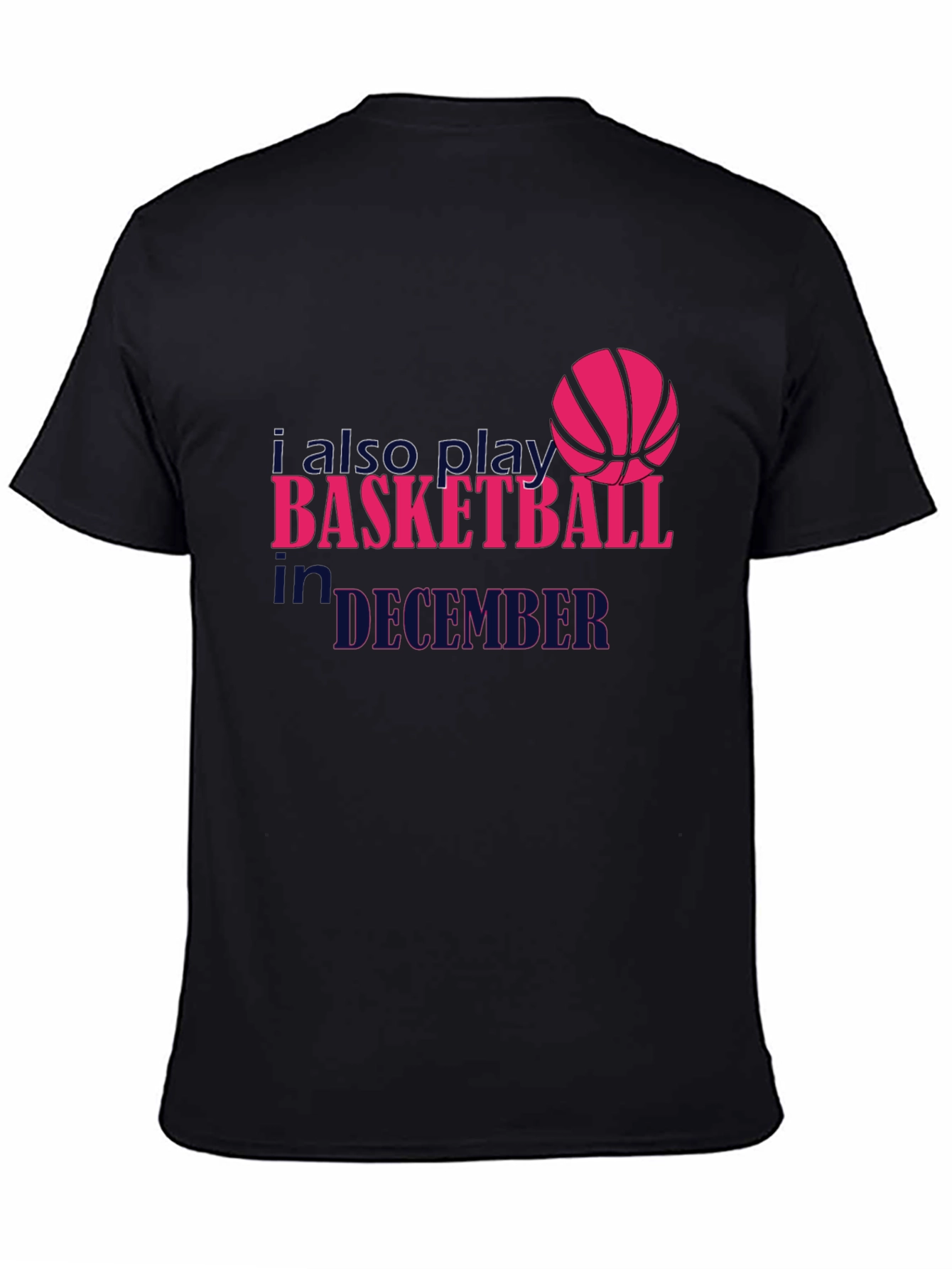 I Also Play Basketball in December T-Shirt