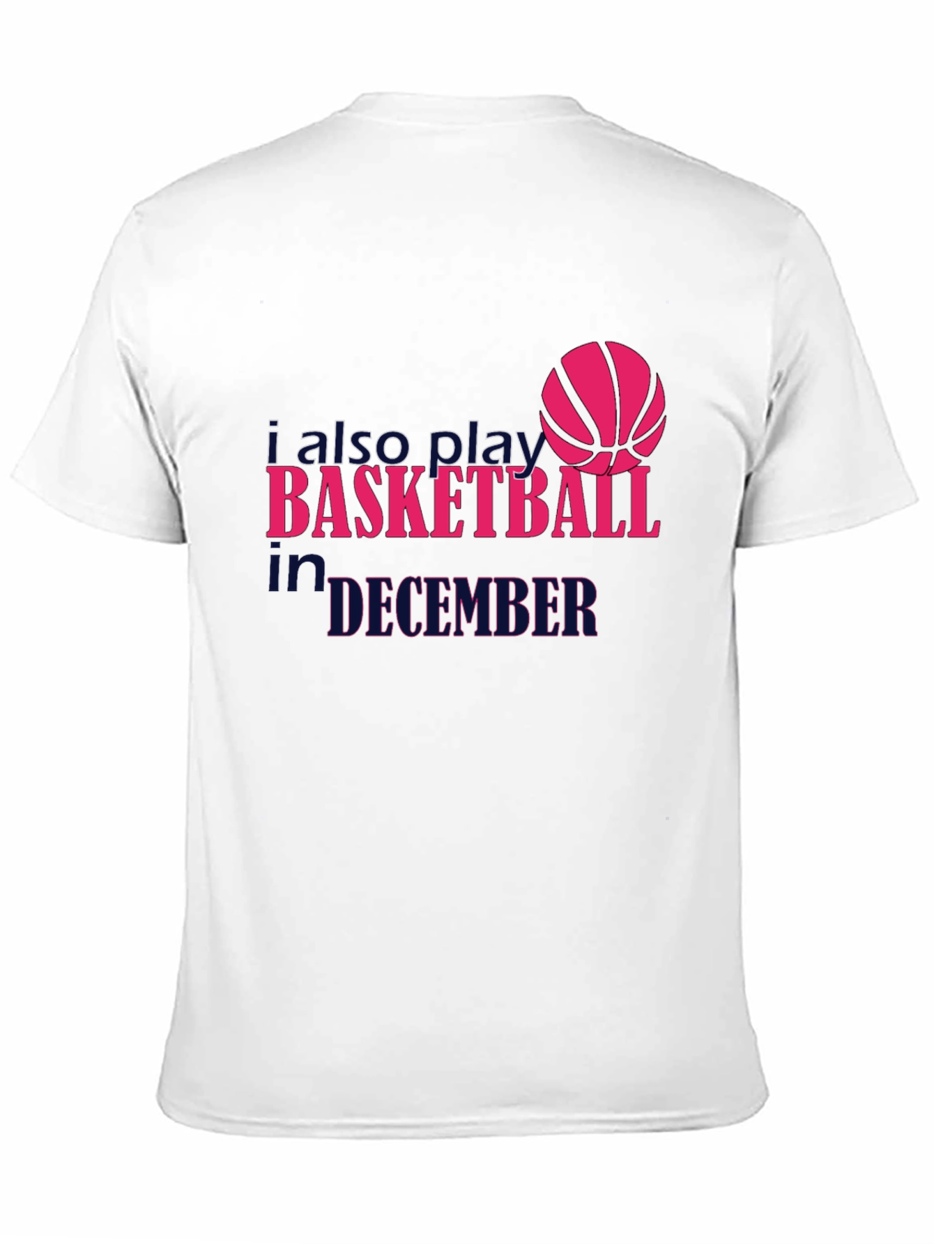 I Also Play Basketball in December T-Shirt
