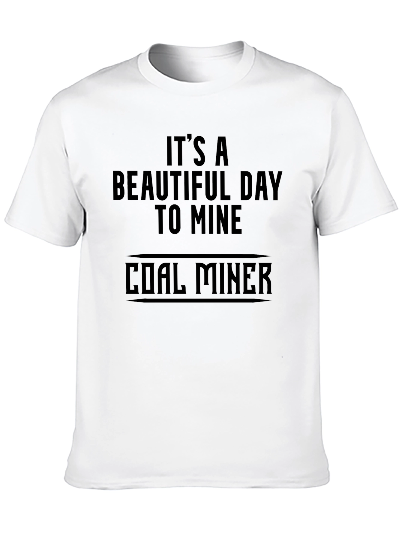 Its a Beautiful Day to Mine T-Shirt