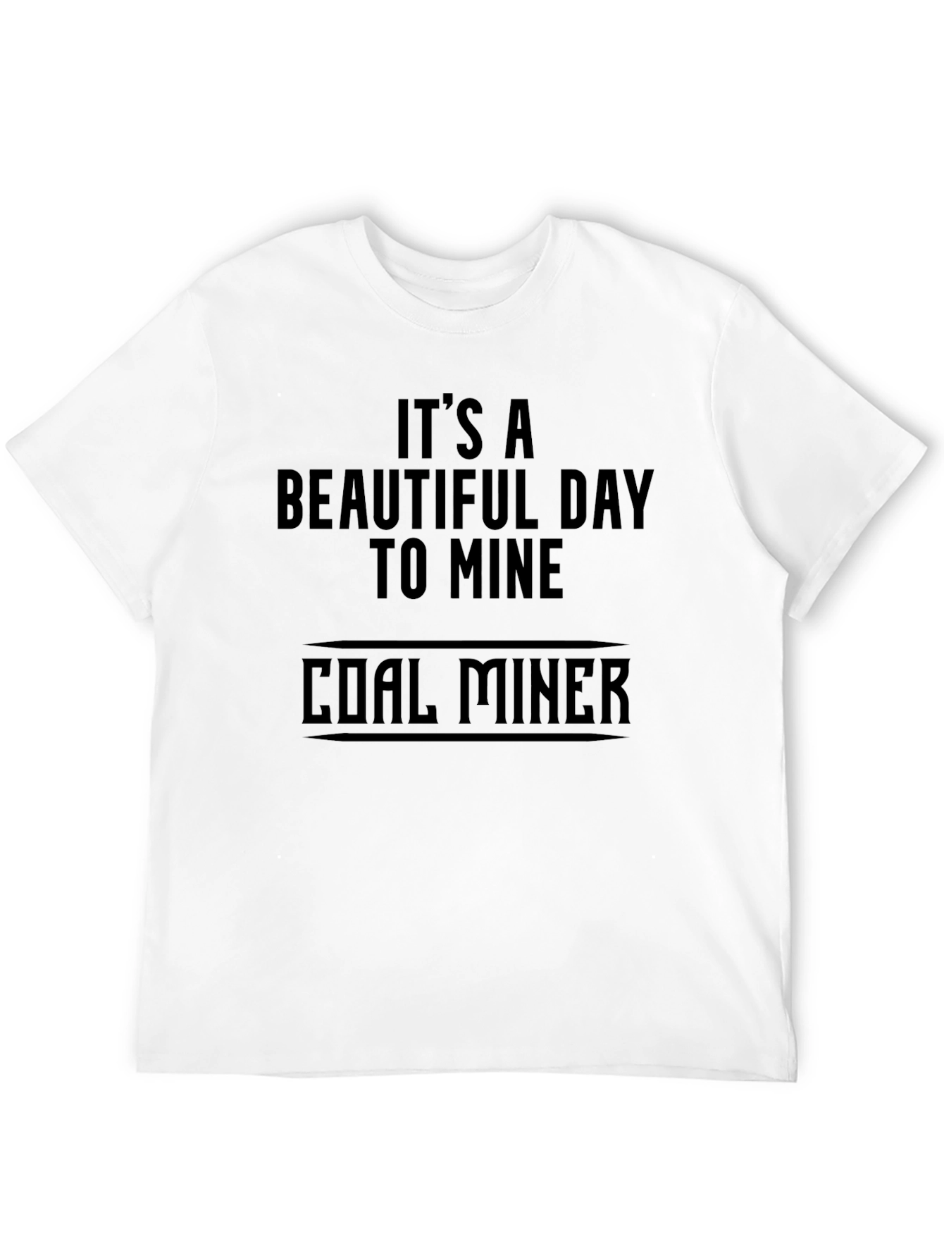 Its a Beautiful Day to Mine T-Shirt