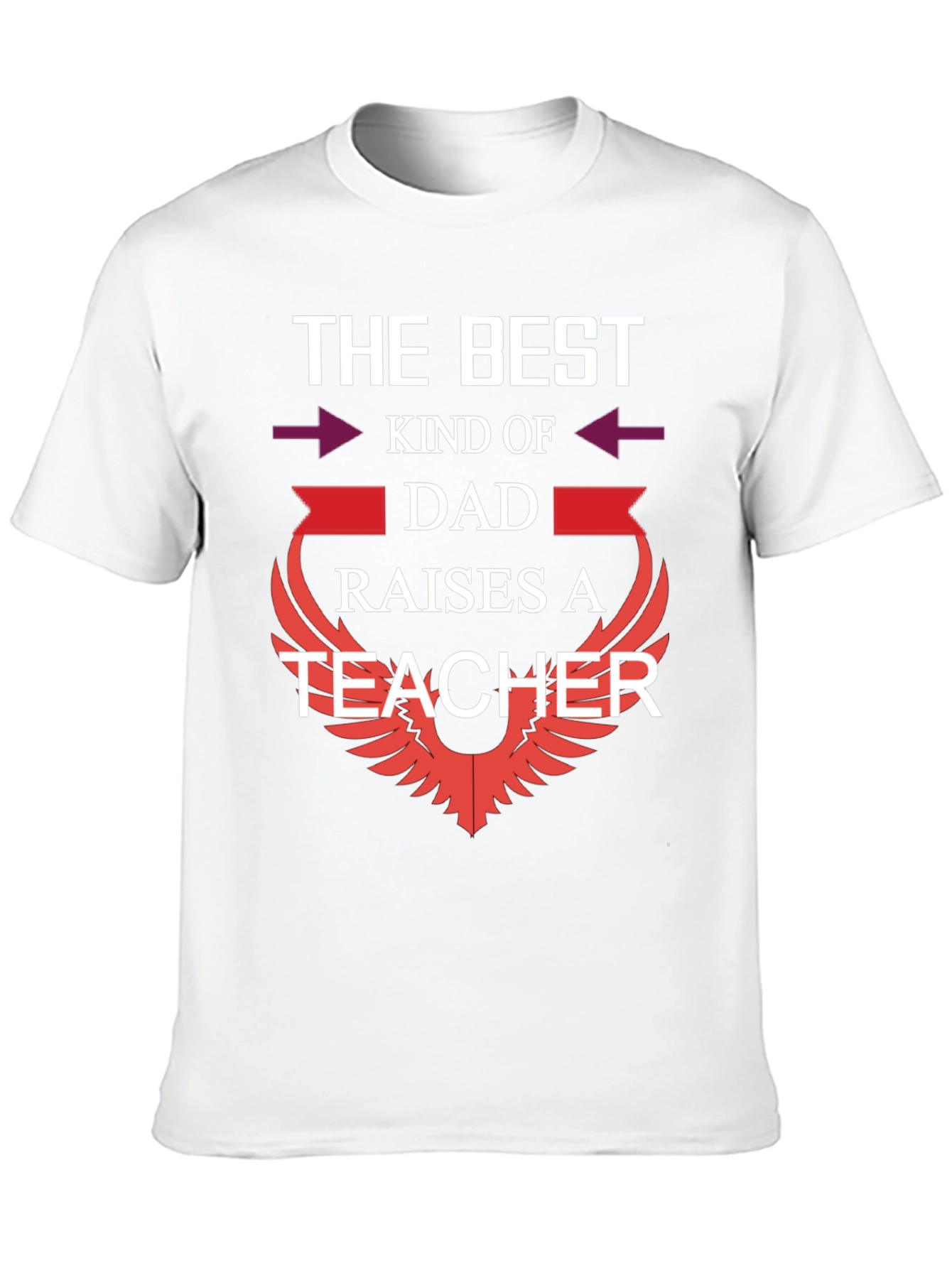 Best Dad Raises A Teacher Graphic T-Shirt