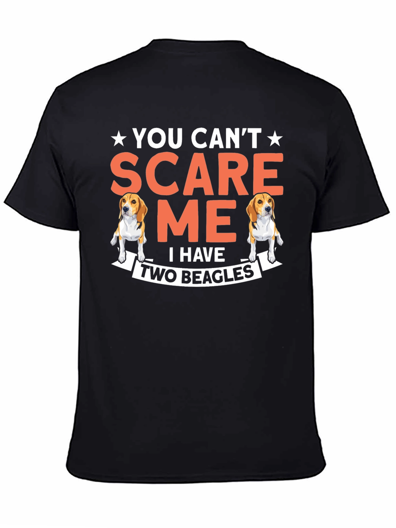 You Cant Scare Me I Have Two Beagles T-Shirt