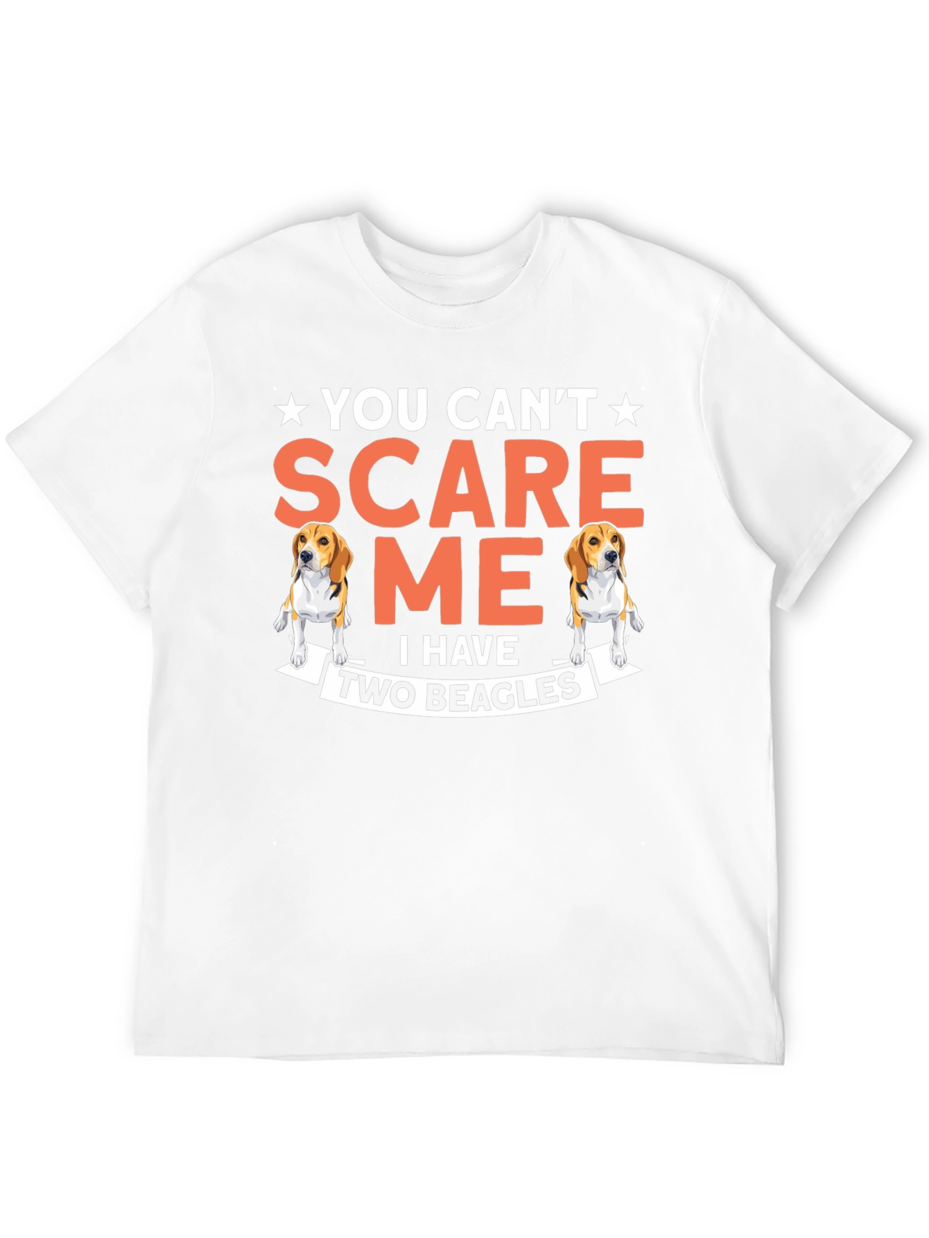 You Cant Scare Me I Have Two Beagles T-Shirt