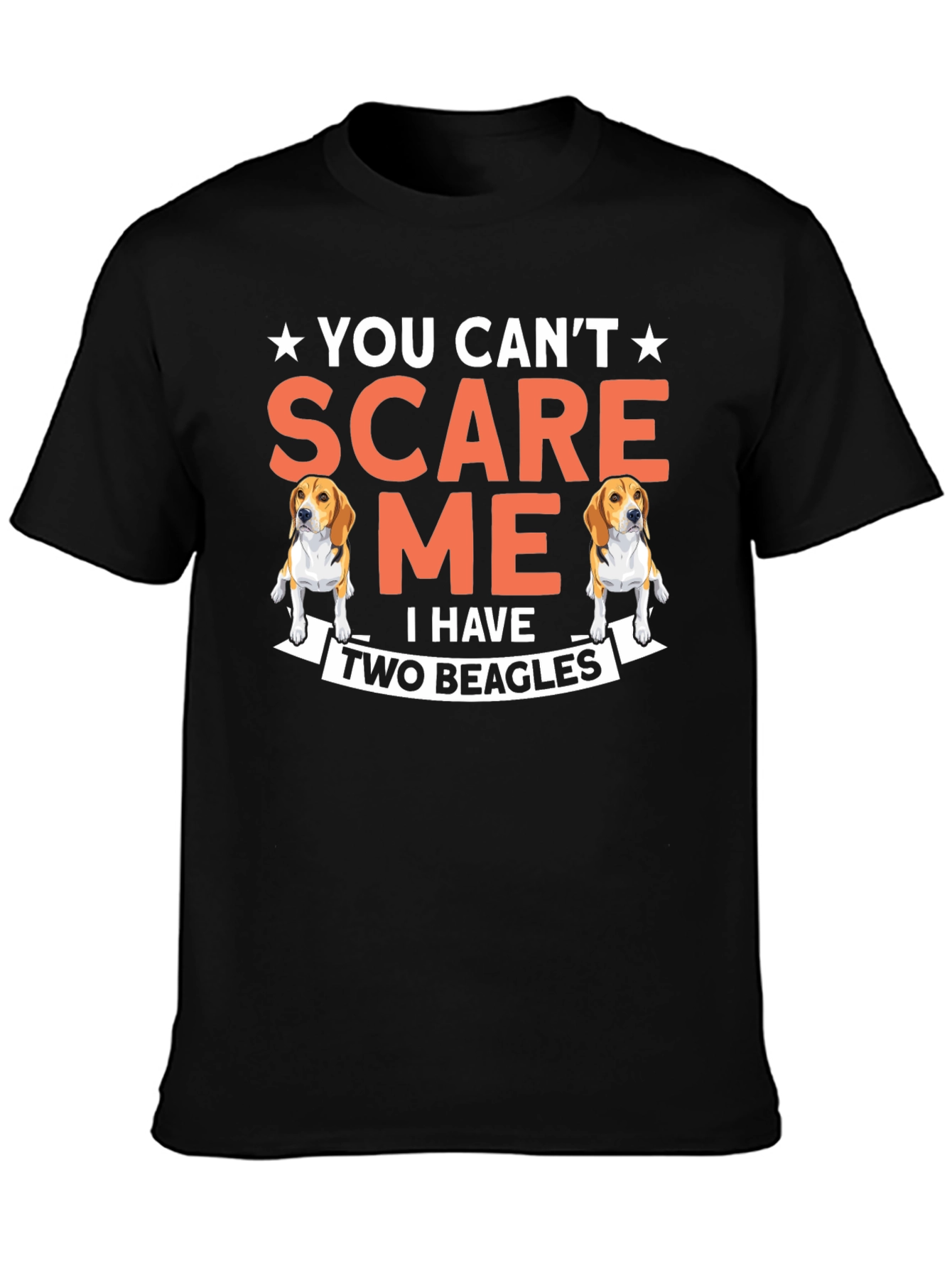 You Cant Scare Me I Have Two Beagles T-Shirt