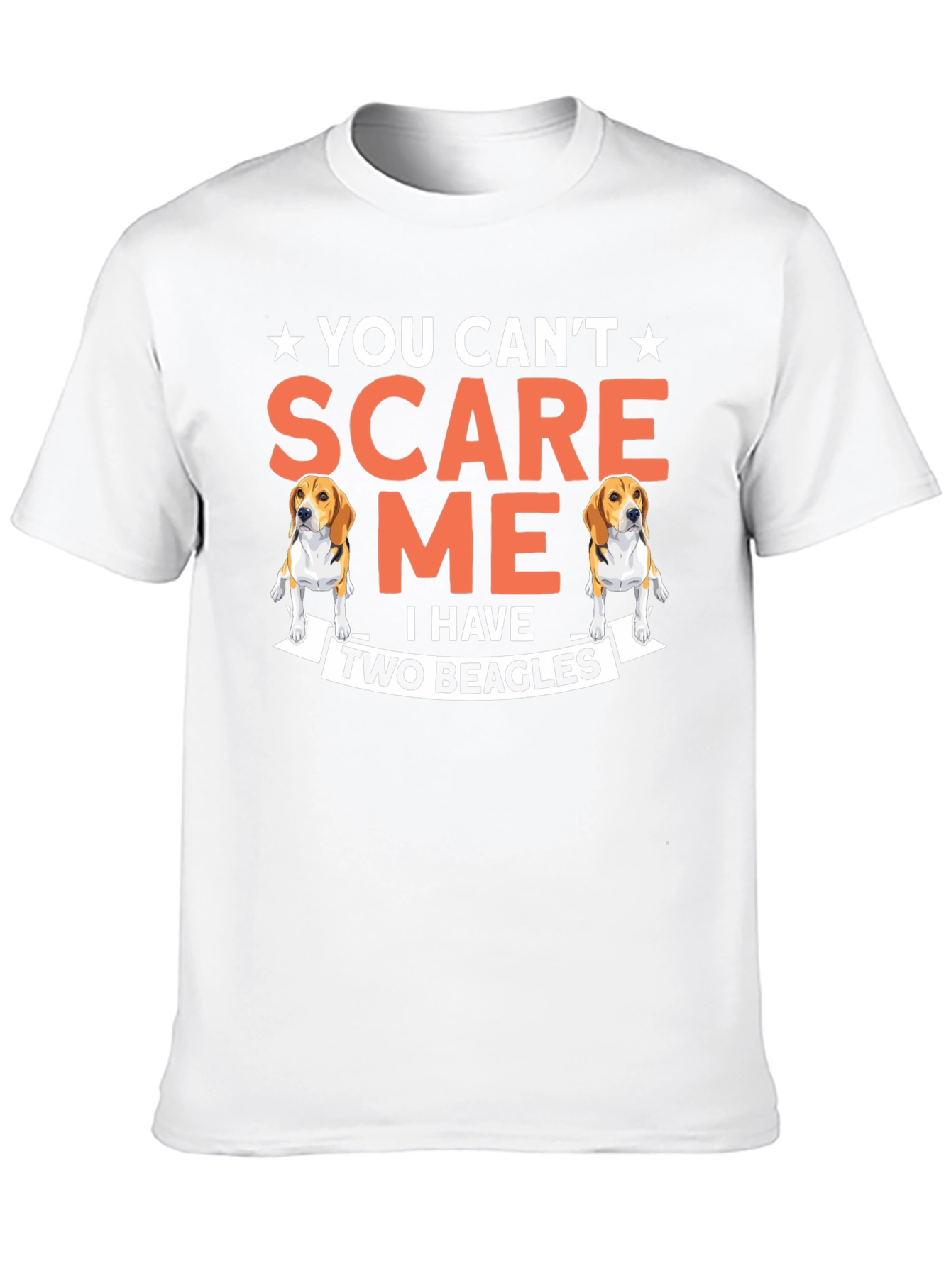 You Cant Scare Me I Have Two Beagles T-Shirt