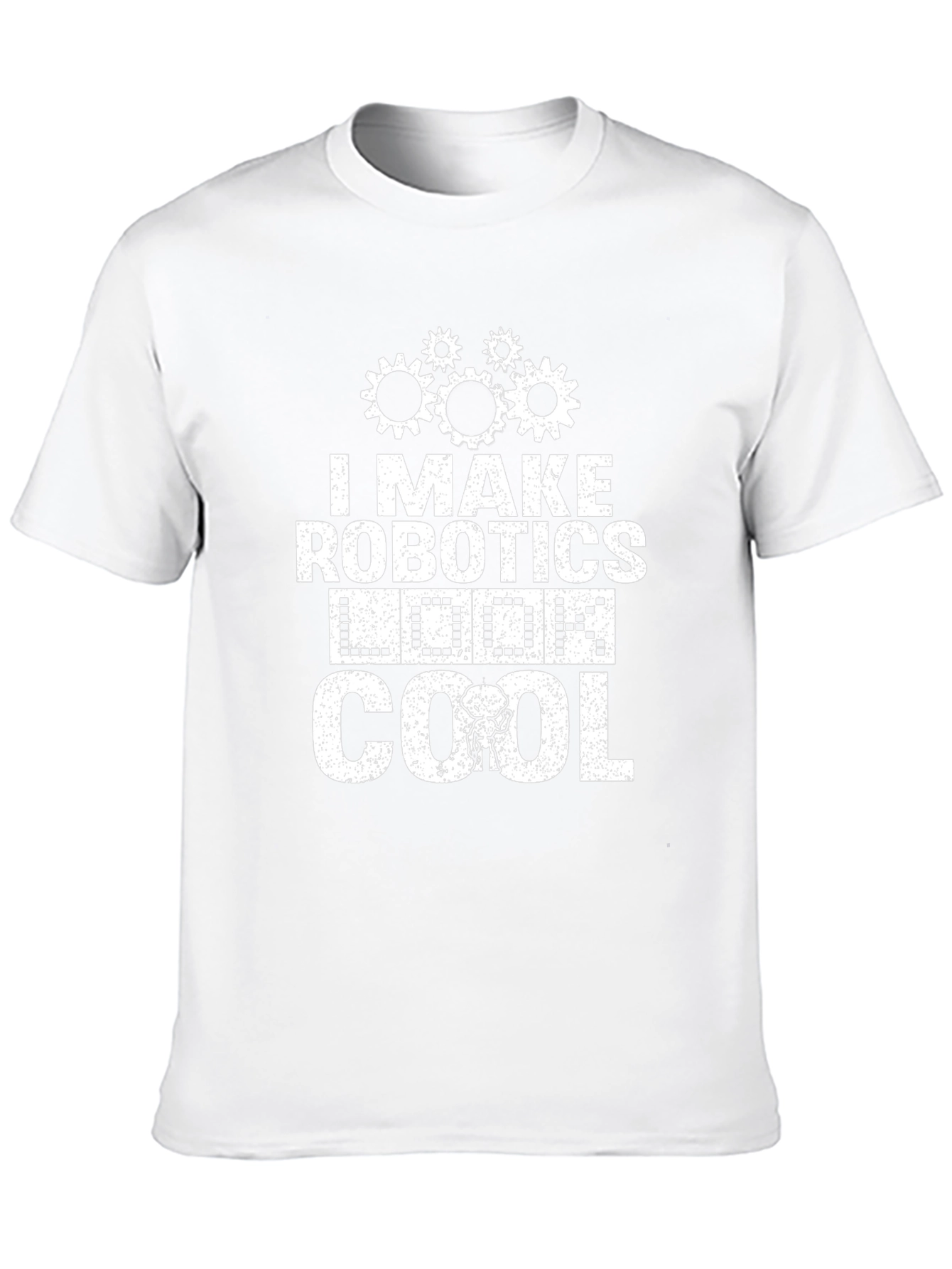 I Make Robotics Look Cool T-Shirt Funny Robot Tee